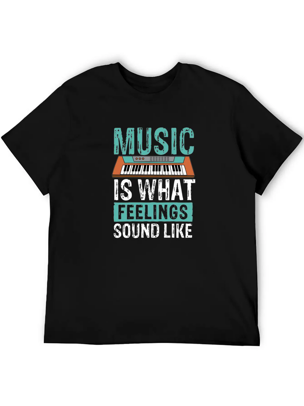 Music Is What Feelings Sound Like Keyboard Piano Basic Graphic T-Shirt – Daily Comfort In Soft Cotton