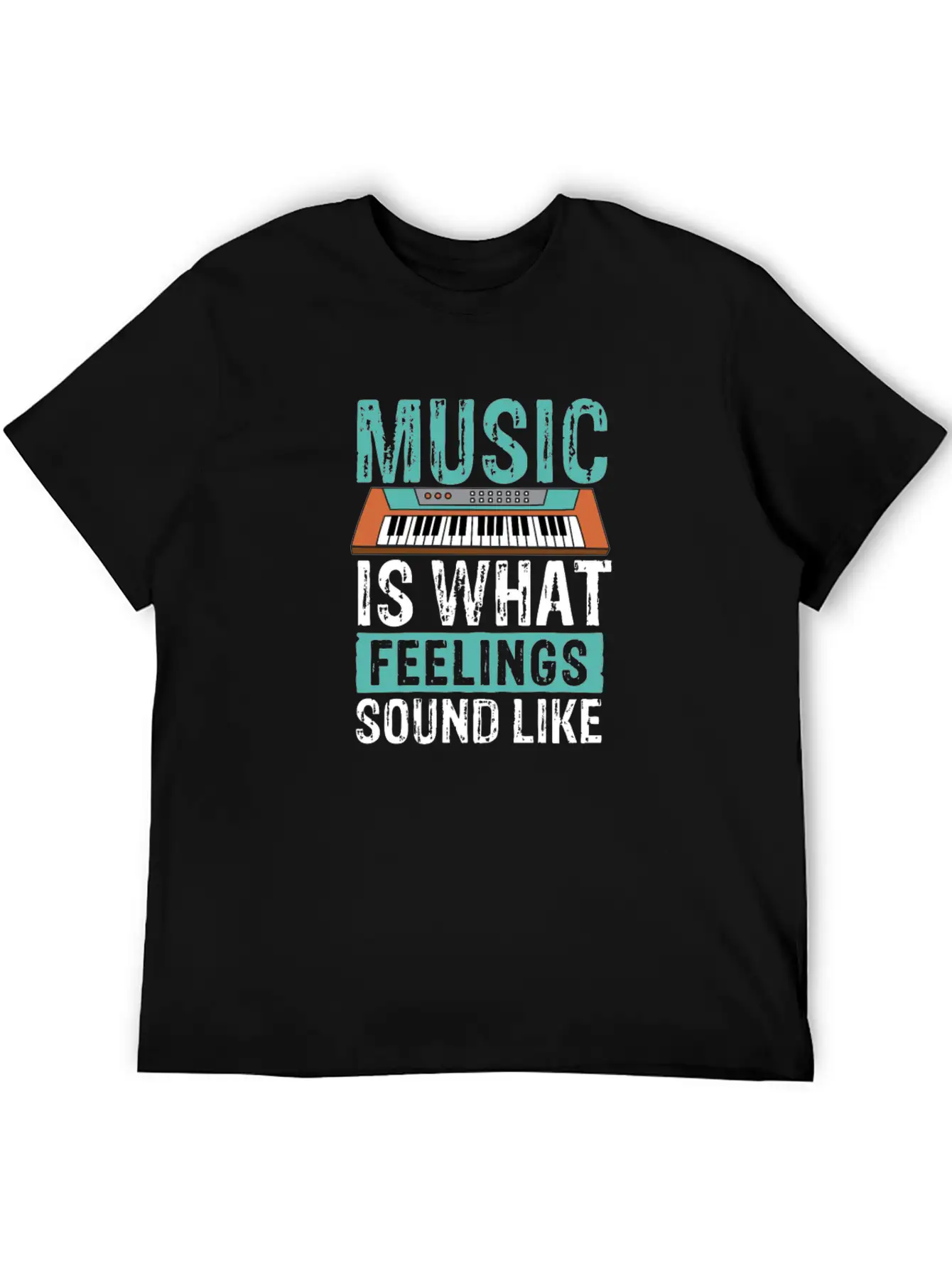 Music Is What Feelings Sound Like Keyboard Piano Basic Graphic T-Shirt – Daily Comfort In Soft Cotton