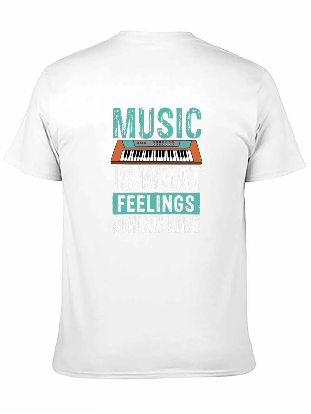 Music Is What Feelings Sound Like Keyboard Piano Basic Graphic T-Shirt – Daily Comfort In Soft Cotton
