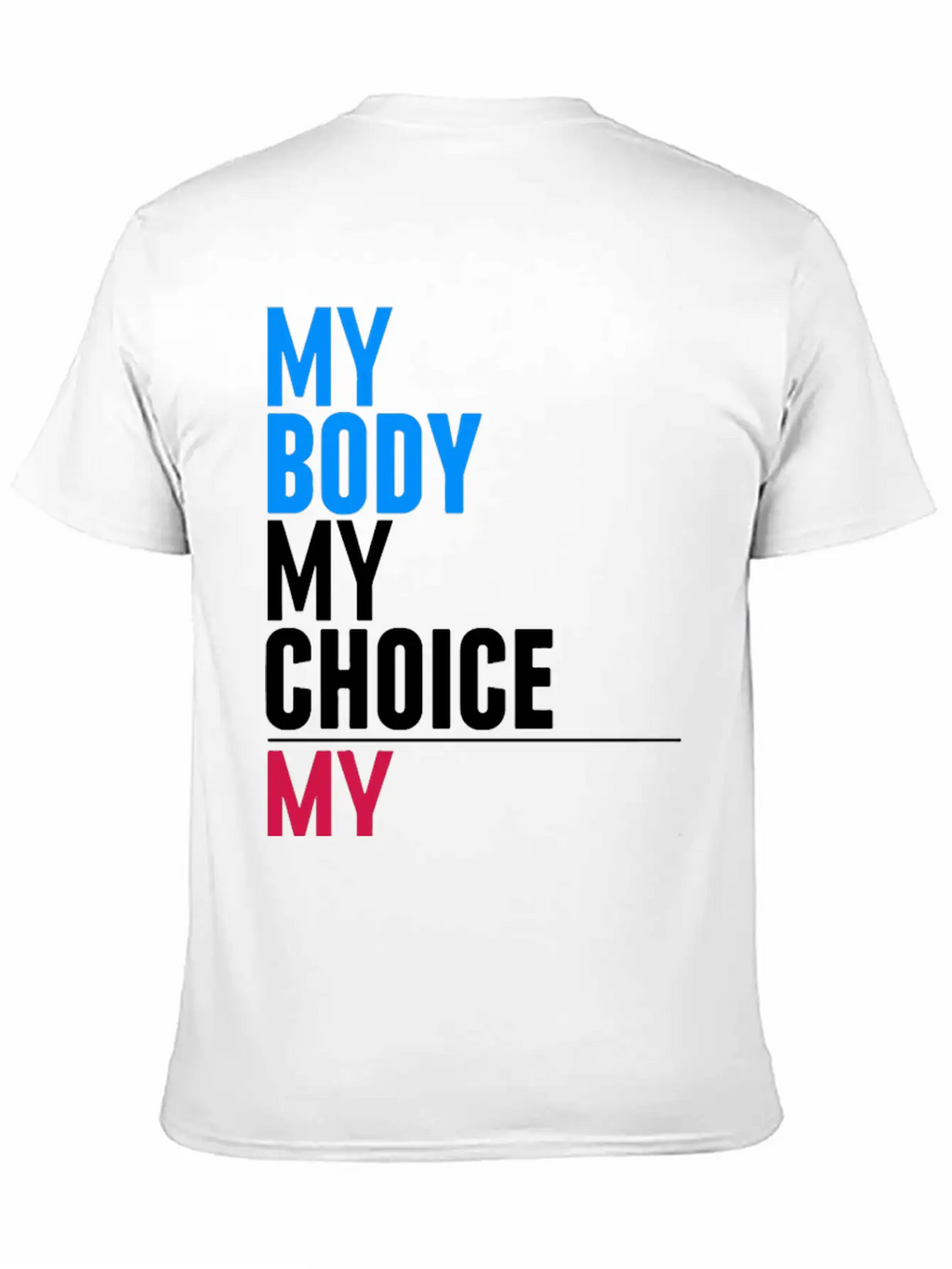 My Body My Choice Basic Graphic T-Shirt – Daily Comfort In Soft Cotton