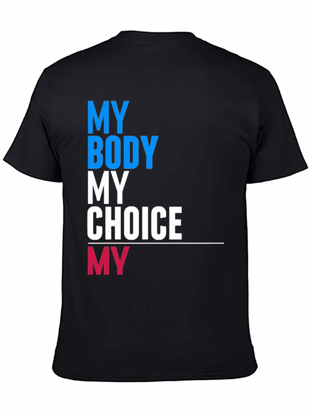 My Body My Choice Basic Graphic T-Shirt – Daily Comfort In Soft Cotton