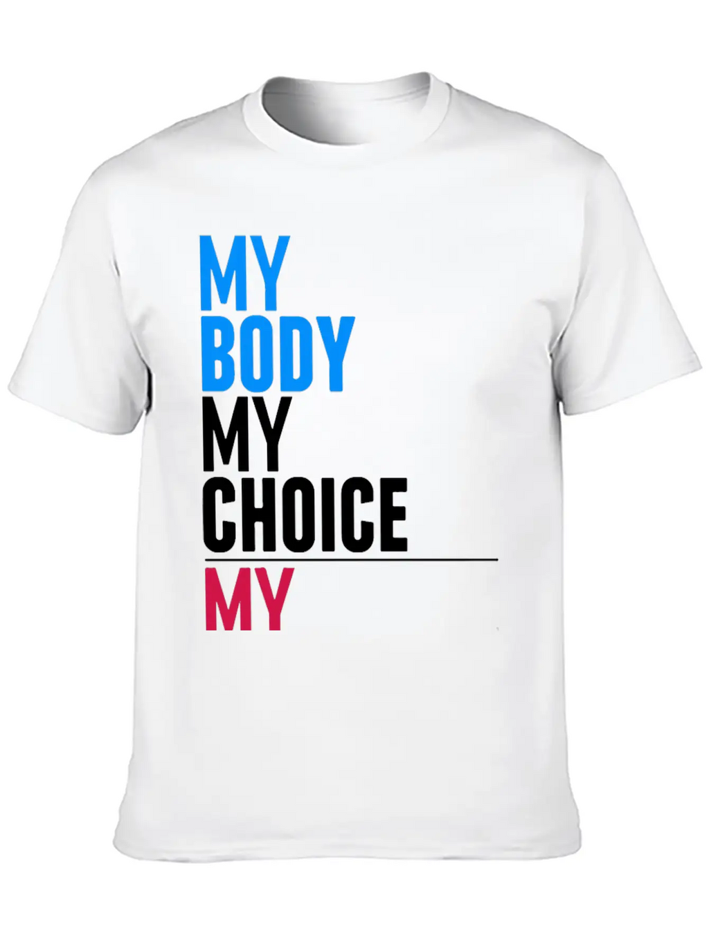 My Body My Choice Basic Graphic T-Shirt – Daily Comfort In Soft Cotton