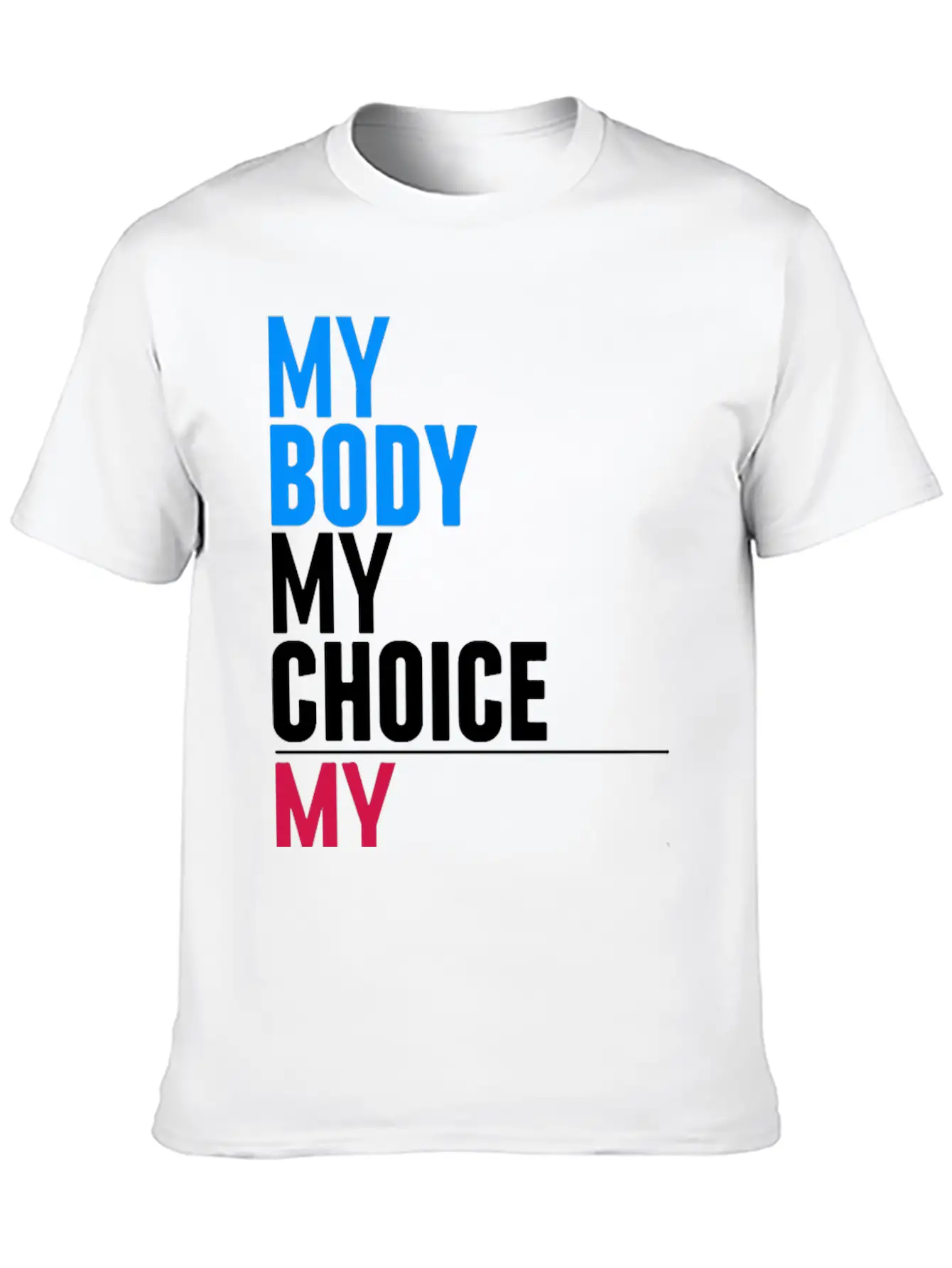 My Body My Choice Basic Graphic T-Shirt – Daily Comfort In Soft Cotton