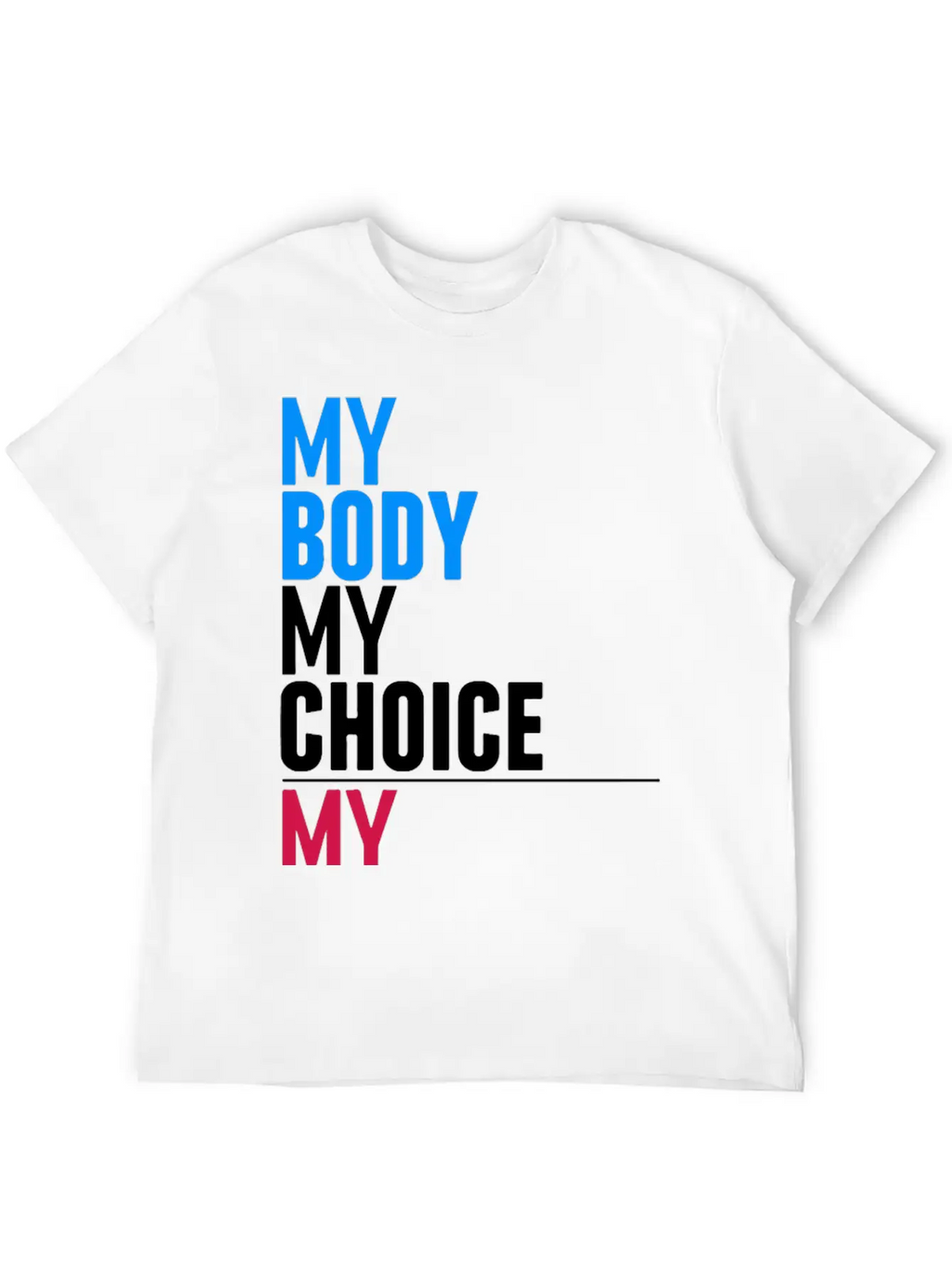 My Body My Choice Basic Graphic T-Shirt – Daily Comfort In Soft Cotton
