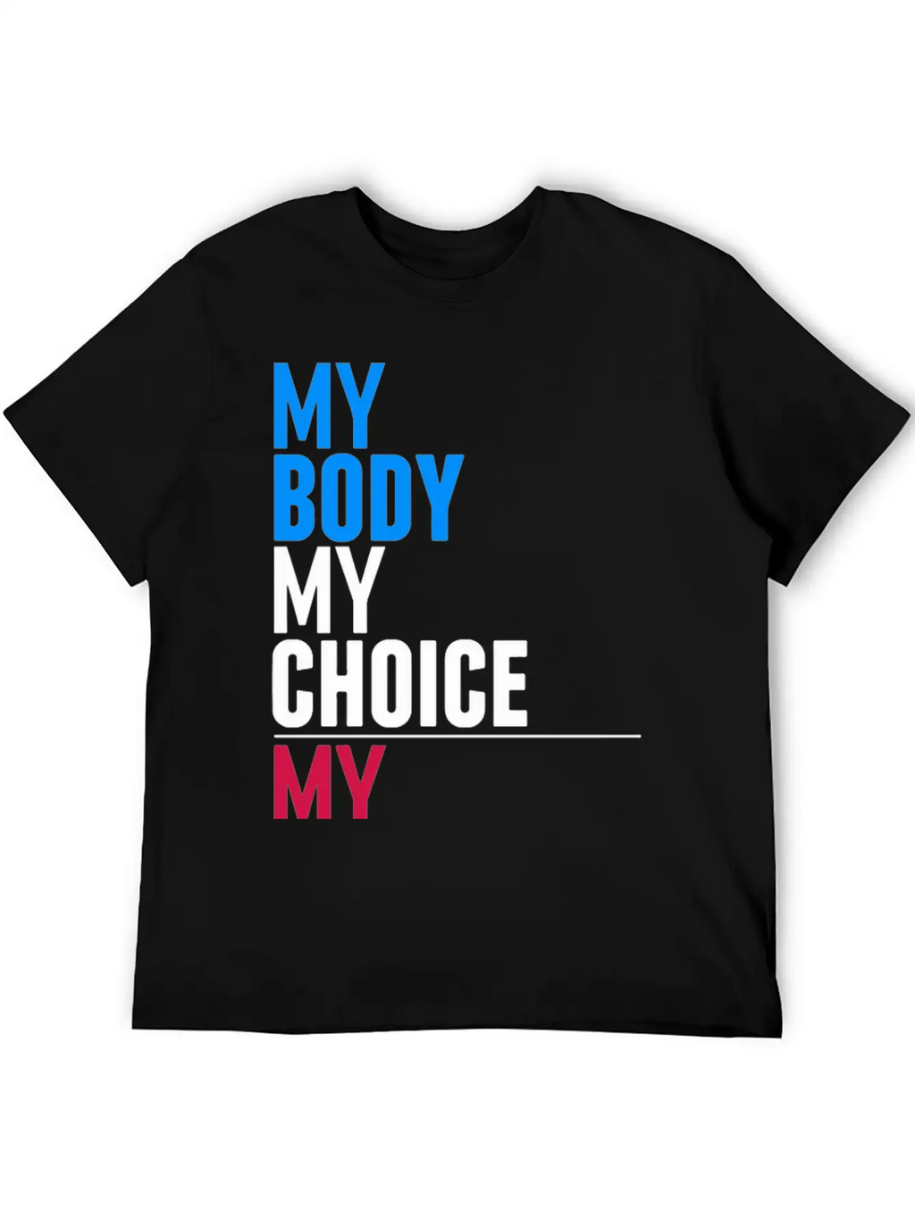 My Body My Choice Basic Graphic T-Shirt – Daily Comfort In Soft Cotton