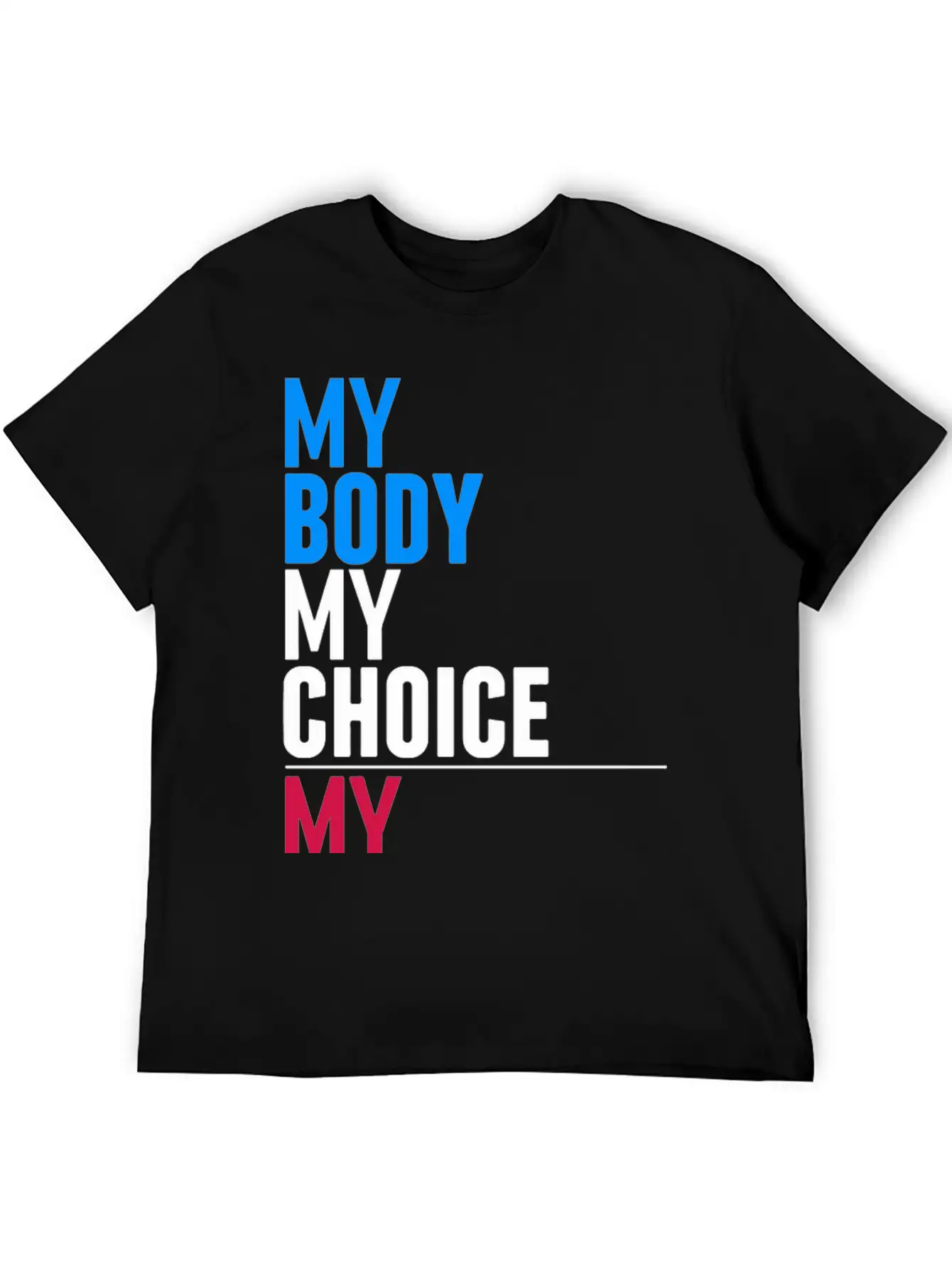 My Body My Choice Basic Graphic T-Shirt – Daily Comfort In Soft Cotton
