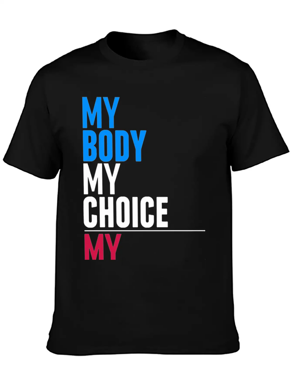 My Body My Choice Basic Graphic T-Shirt – Daily Comfort In Soft Cotton