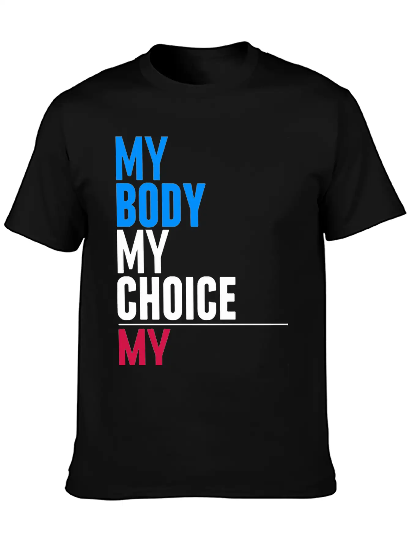 My Body My Choice Basic Graphic T-Shirt – Daily Comfort In Soft Cotton