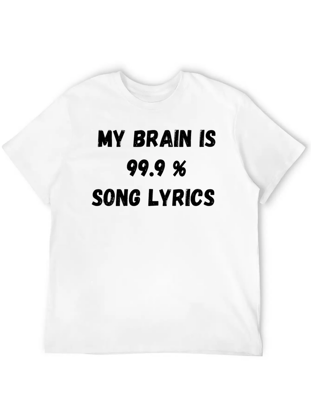 My Brain Is 99 9 Song Lyrics Classic Cotton Tee – Unisex Comfort For Any Season