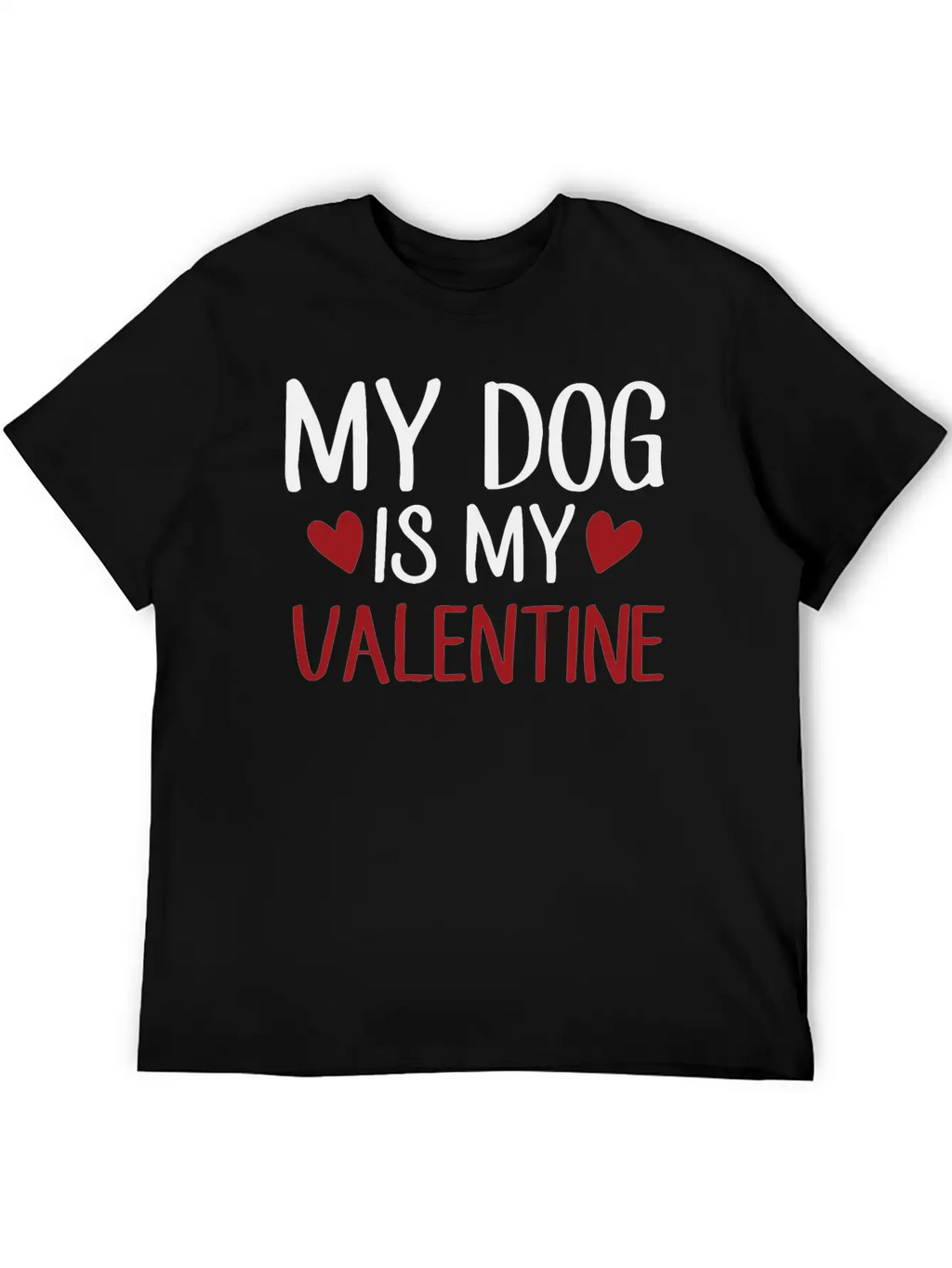My Dog Is My Valentine Stylish Everyday T-Shirt – Unisex Basic Cotton Tee