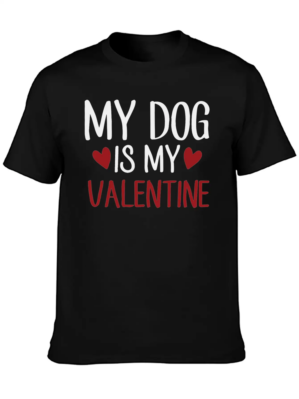 My Dog Is My Valentine Stylish Everyday T-Shirt – Unisex Basic Cotton Tee
