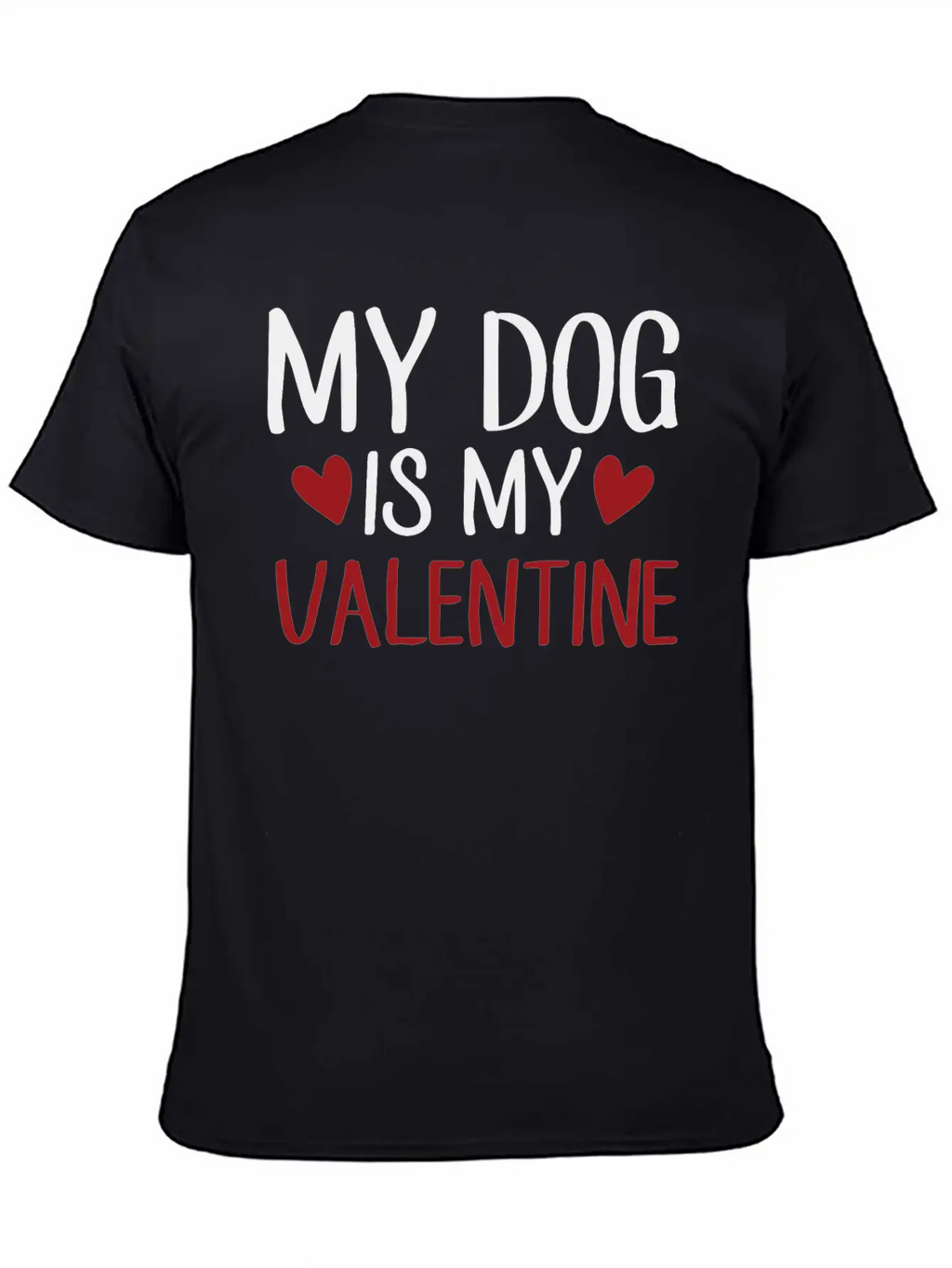 My Dog Is My Valentine Stylish Everyday T-Shirt – Unisex Basic Cotton Tee
