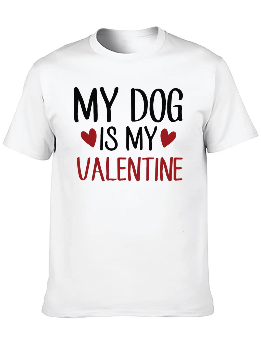 My Dog Is My Valentine Stylish Everyday T-Shirt – Unisex Basic Cotton Tee