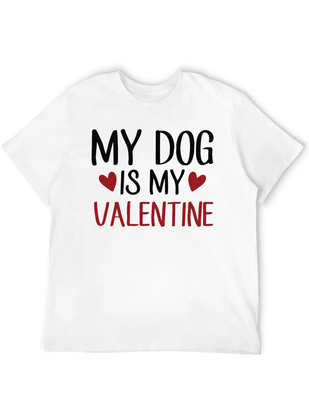 My Dog Is My Valentine Stylish Everyday T-Shirt – Unisex Basic Cotton Tee