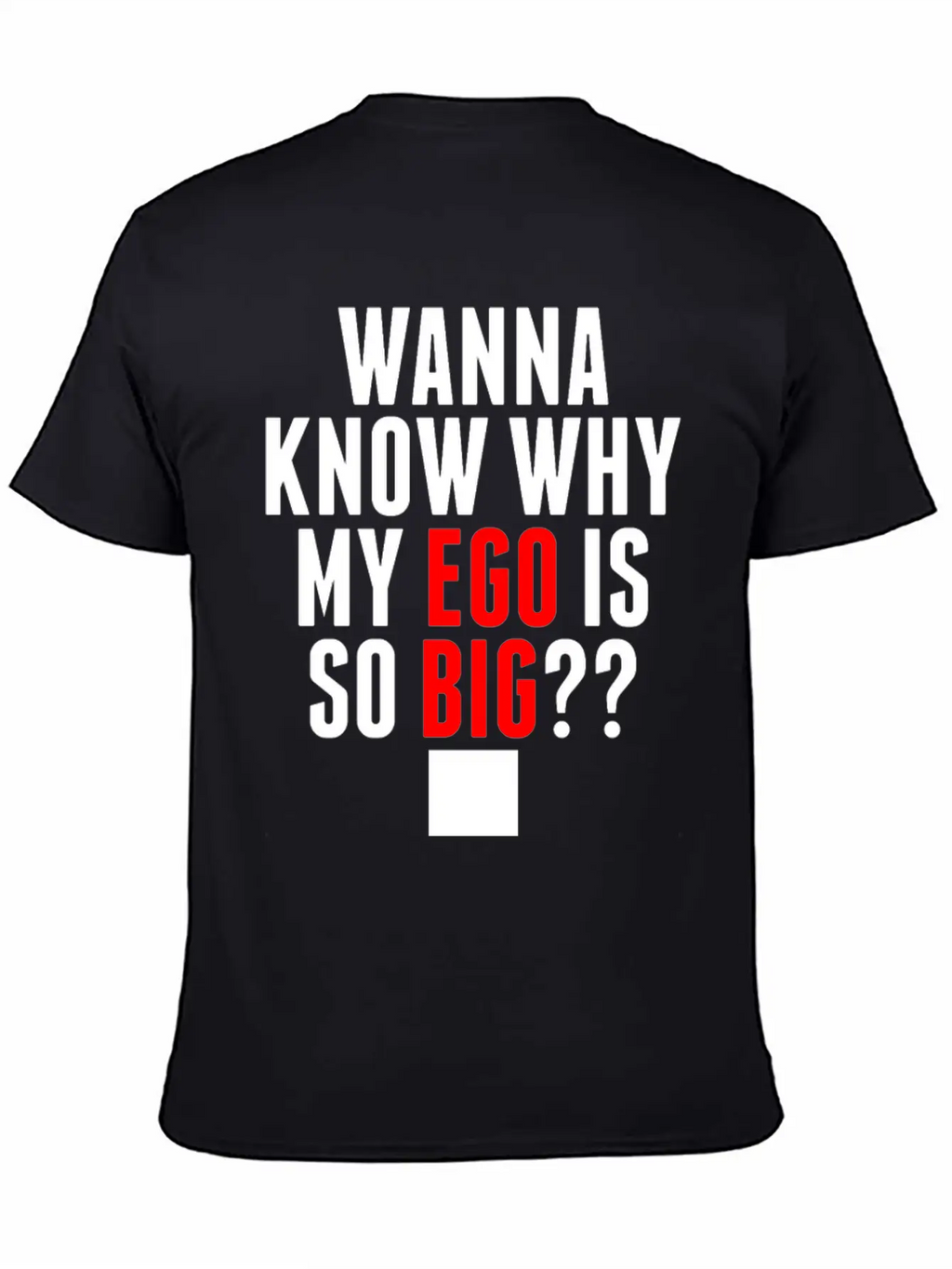 My Ego Is So Big Classic Cotton Tee – Unisex Comfort For Any Season