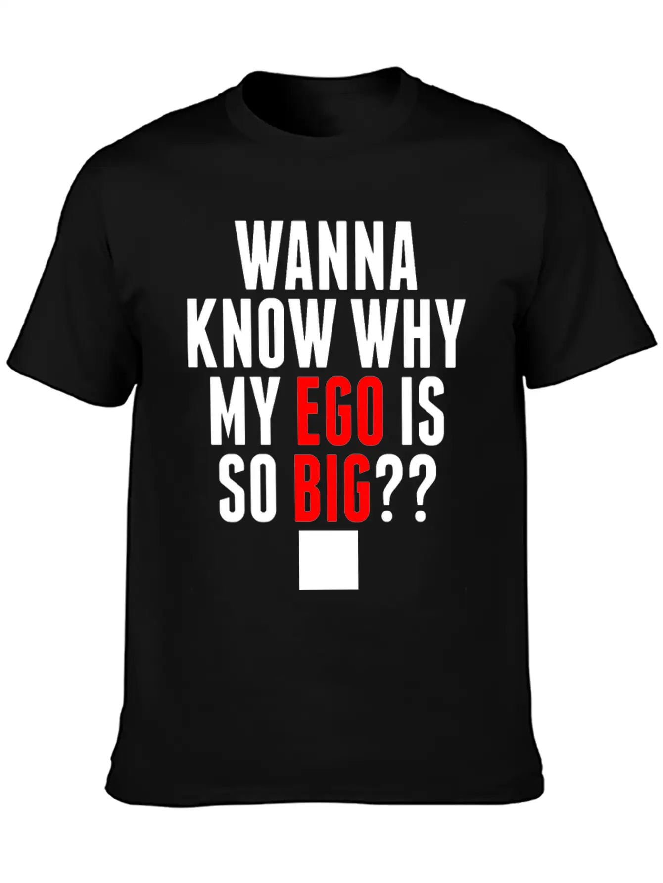 My Ego Is So Big Classic Cotton Tee – Unisex Comfort For Any Season
