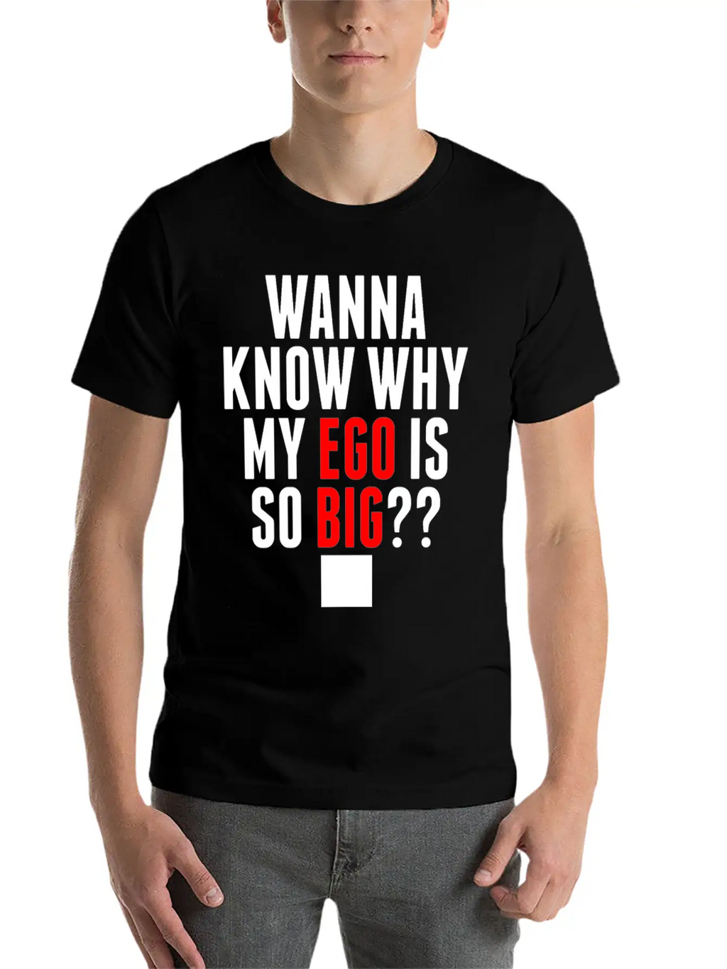 My Ego Is So Big Classic Cotton Tee – Unisex Comfort For Any Season