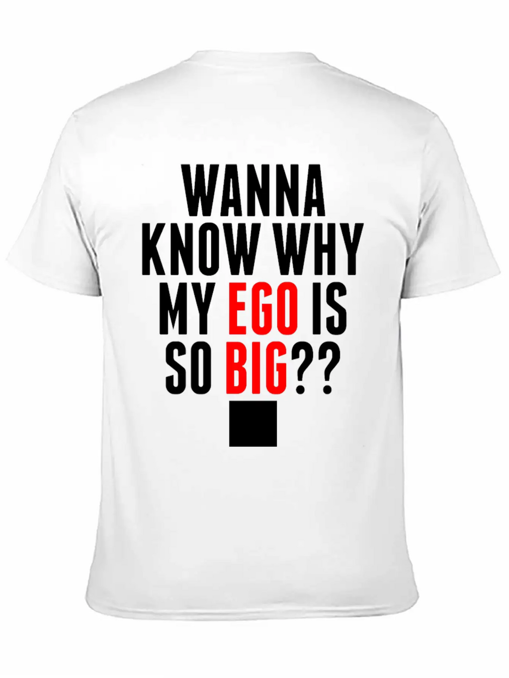 My Ego Is So Big Classic Cotton Tee – Unisex Comfort For Any Season