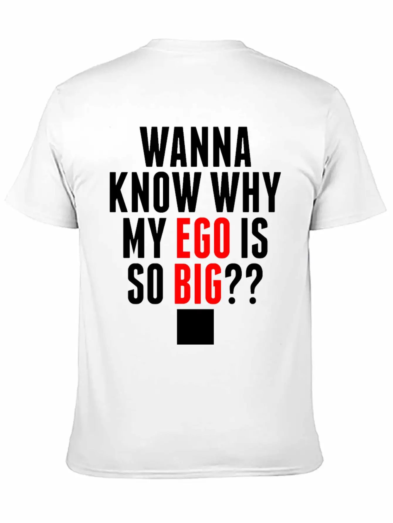 My Ego Is So Big Classic Cotton Tee – Unisex Comfort For Any Season