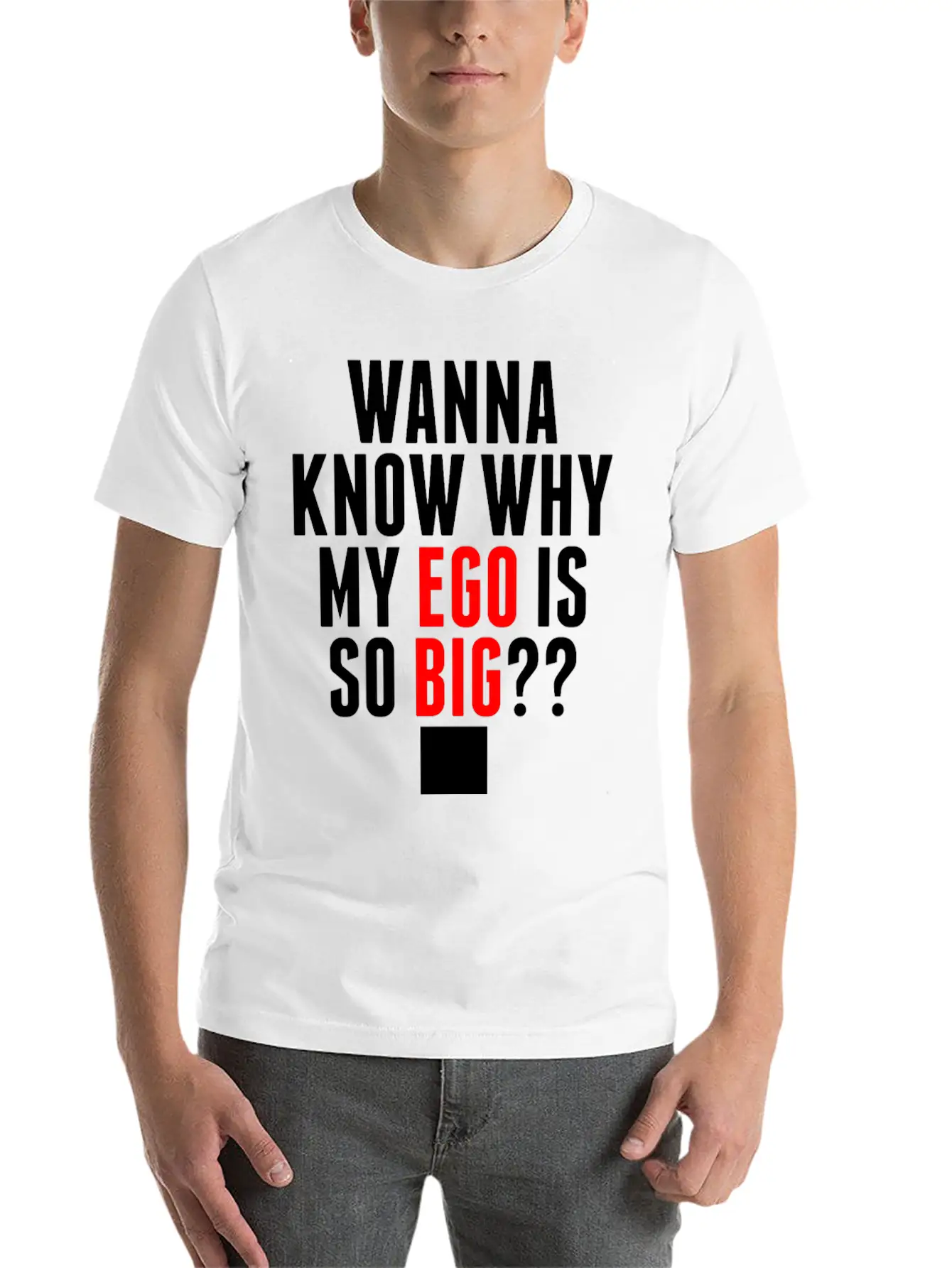 My Ego Is So Big Classic Cotton Tee – Unisex Comfort For Any Season
