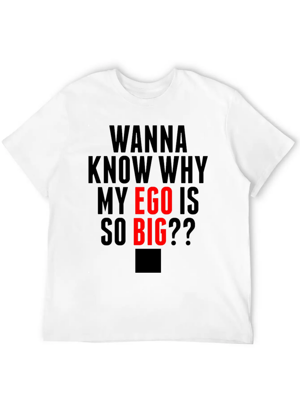 My Ego Is So Big Classic Cotton Tee – Unisex Comfort For Any Season