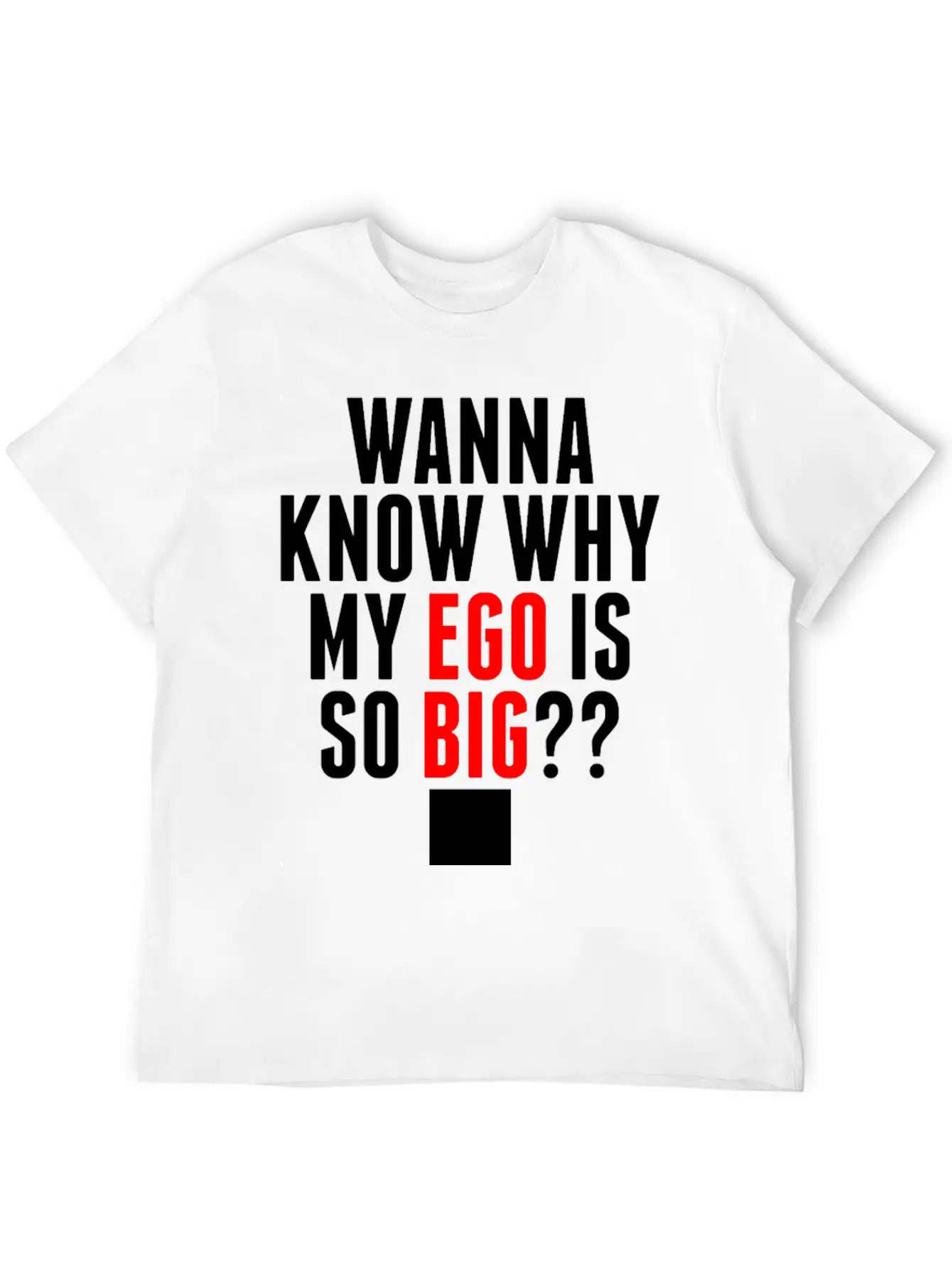 My Ego Is So Big Classic Cotton Tee – Unisex Comfort For Any Season