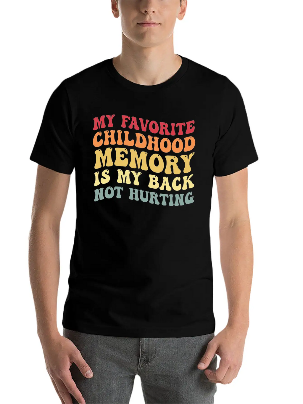 My Favorite Childhood Memory Is My Back Not Hurtin Breathable Graphic T-Shirt – Perfect For Casual Days