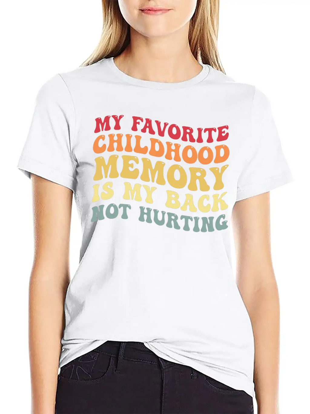 My Favorite Childhood Memory Is My Back Not Hurtin Breathable Graphic T-Shirt – Perfect For Casual Days