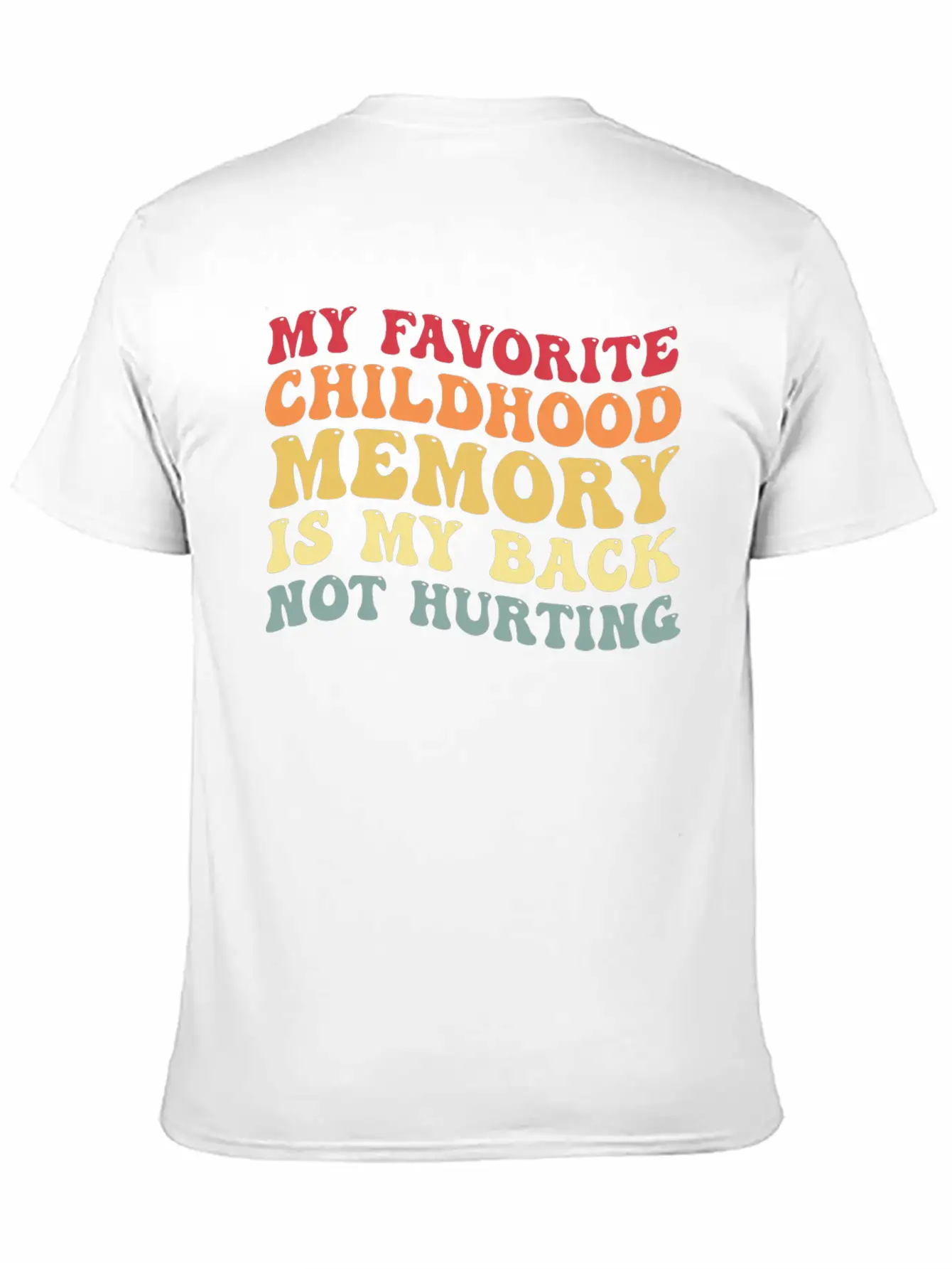 My Favorite Childhood Memory Is My Back Not Hurtin Breathable Graphic T-Shirt – Perfect For Casual Days