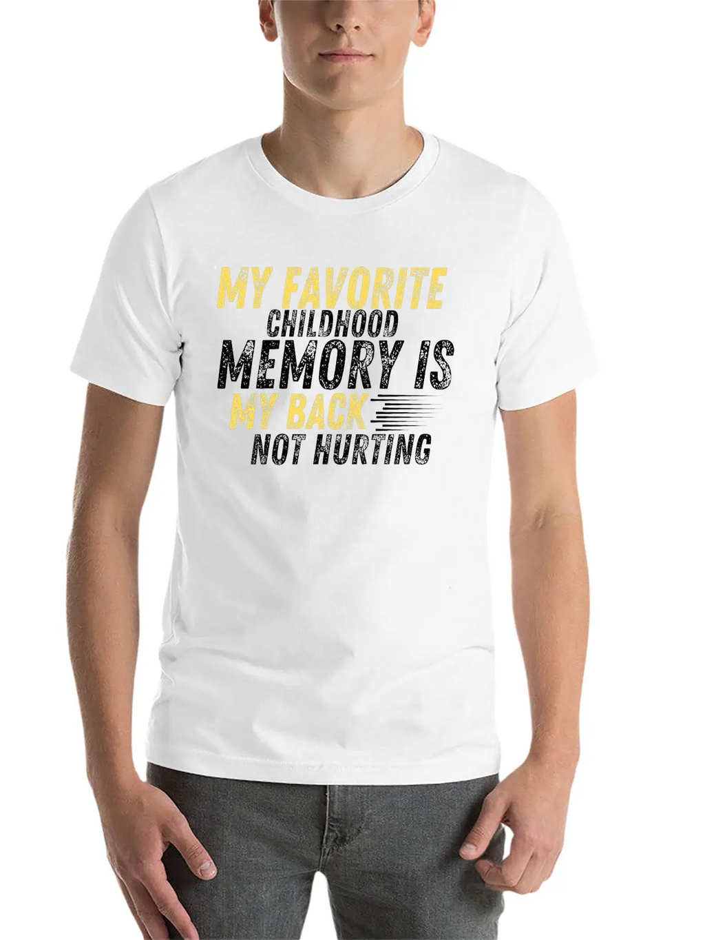 MY FAVORITE CHILDHOOD MEMORY IS MY BACK NOT HURTIN Unisex Casual T-Shirt – Clean Design For Daily Comfort