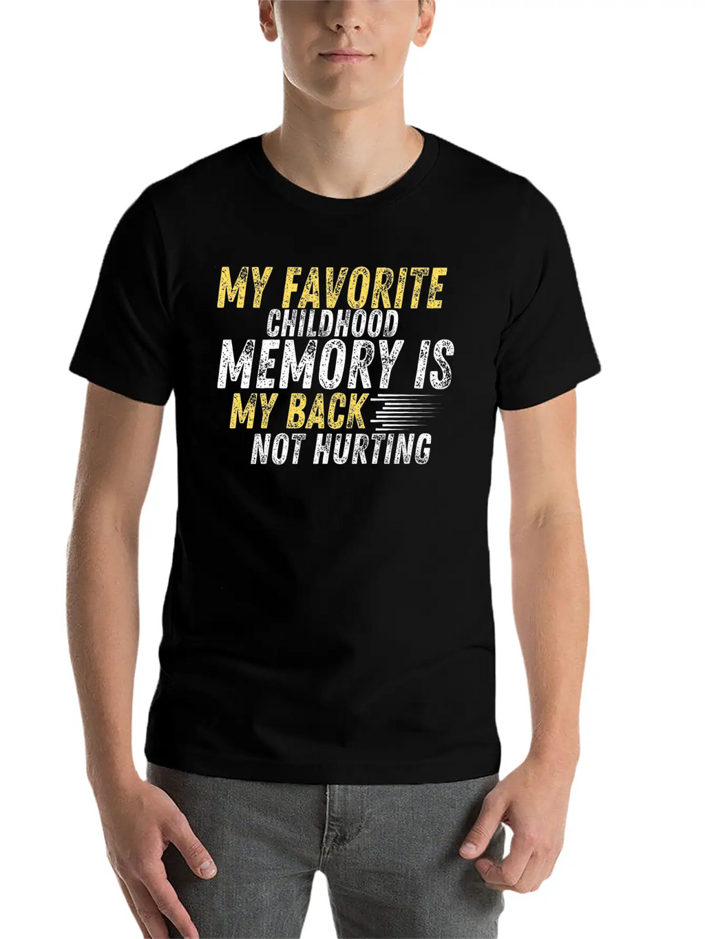 MY FAVORITE CHILDHOOD MEMORY IS MY BACK NOT HURTIN Unisex Casual T-Shirt – Clean Design For Daily Comfort