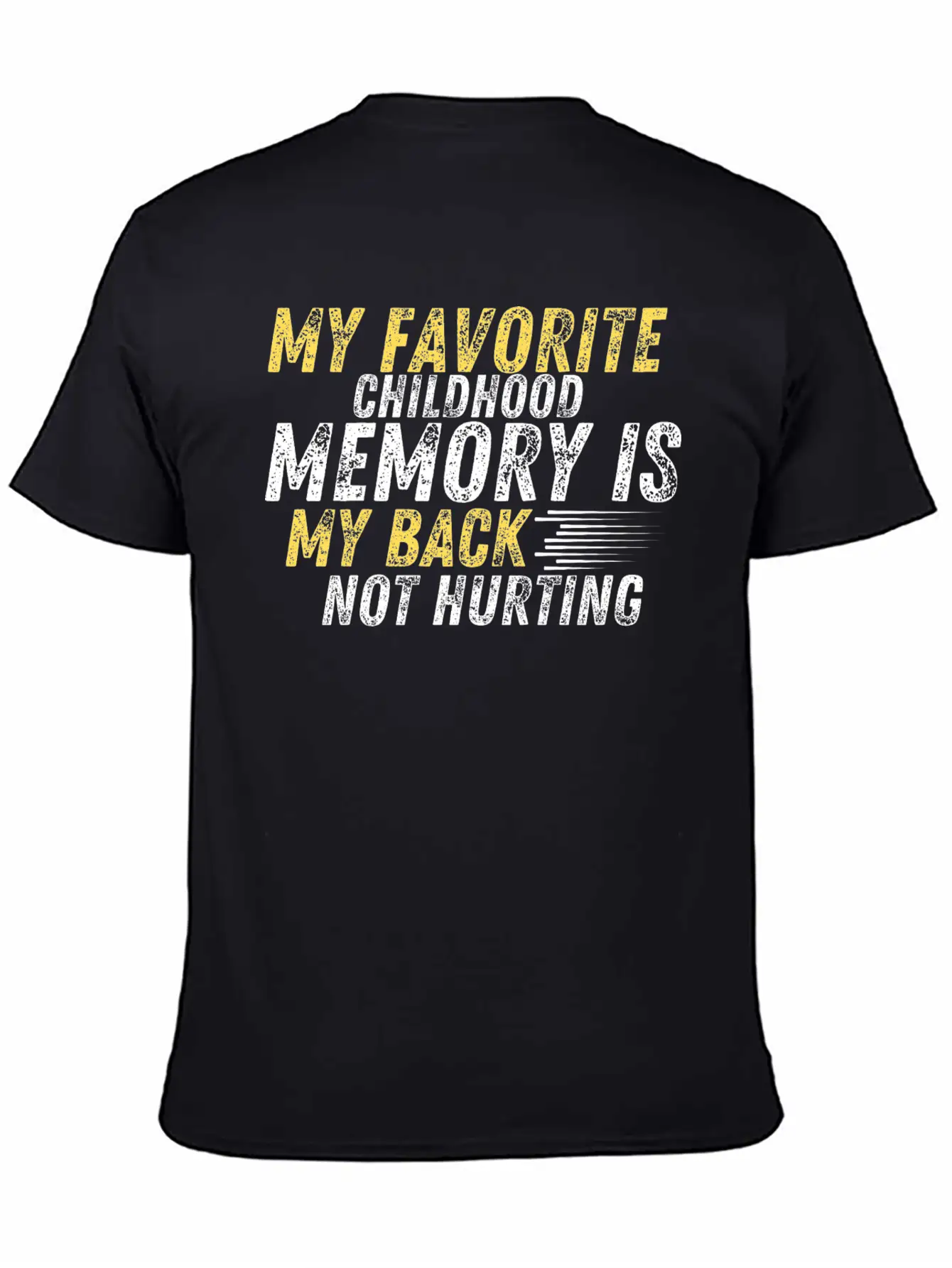 MY FAVORITE CHILDHOOD MEMORY IS MY BACK NOT HURTIN Unisex Casual T-Shirt – Clean Design For Daily Comfort