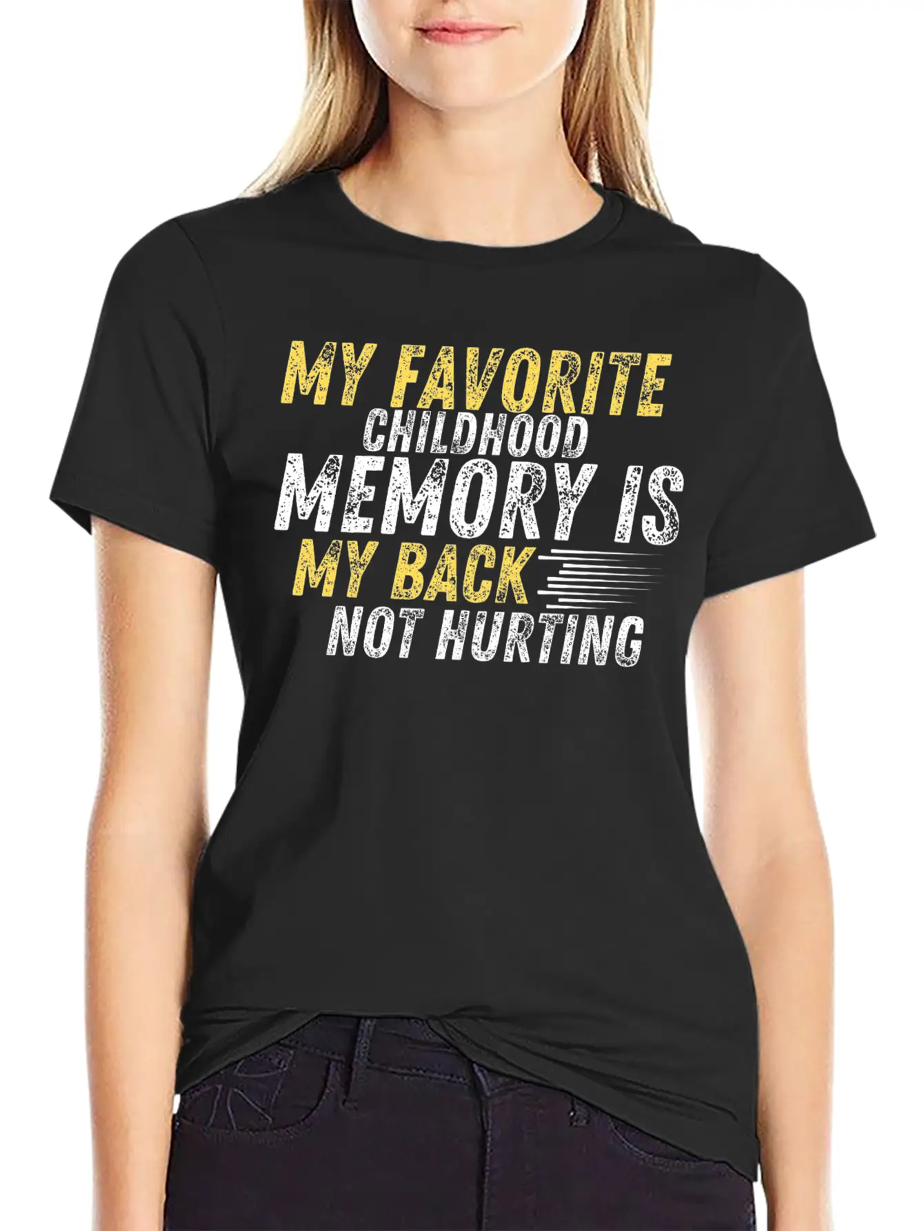 MY FAVORITE CHILDHOOD MEMORY IS MY BACK NOT HURTIN Unisex Casual T-Shirt – Clean Design For Daily Comfort