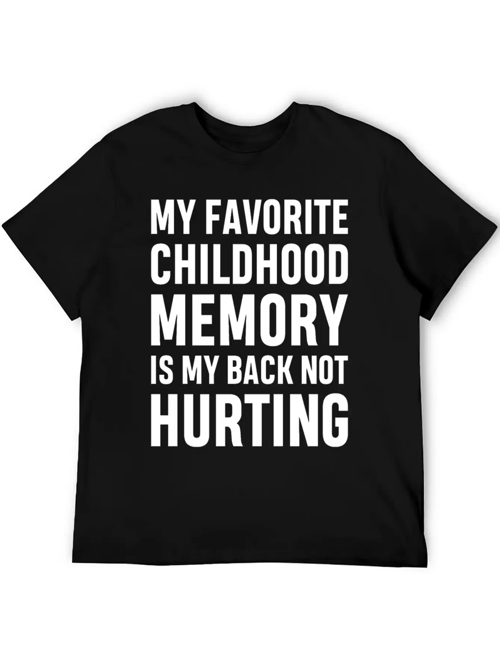 My Favorite Childhood Memory S My Back Not Hurting Unisex Casual T-Shirt – Clean Design For Daily Comfort