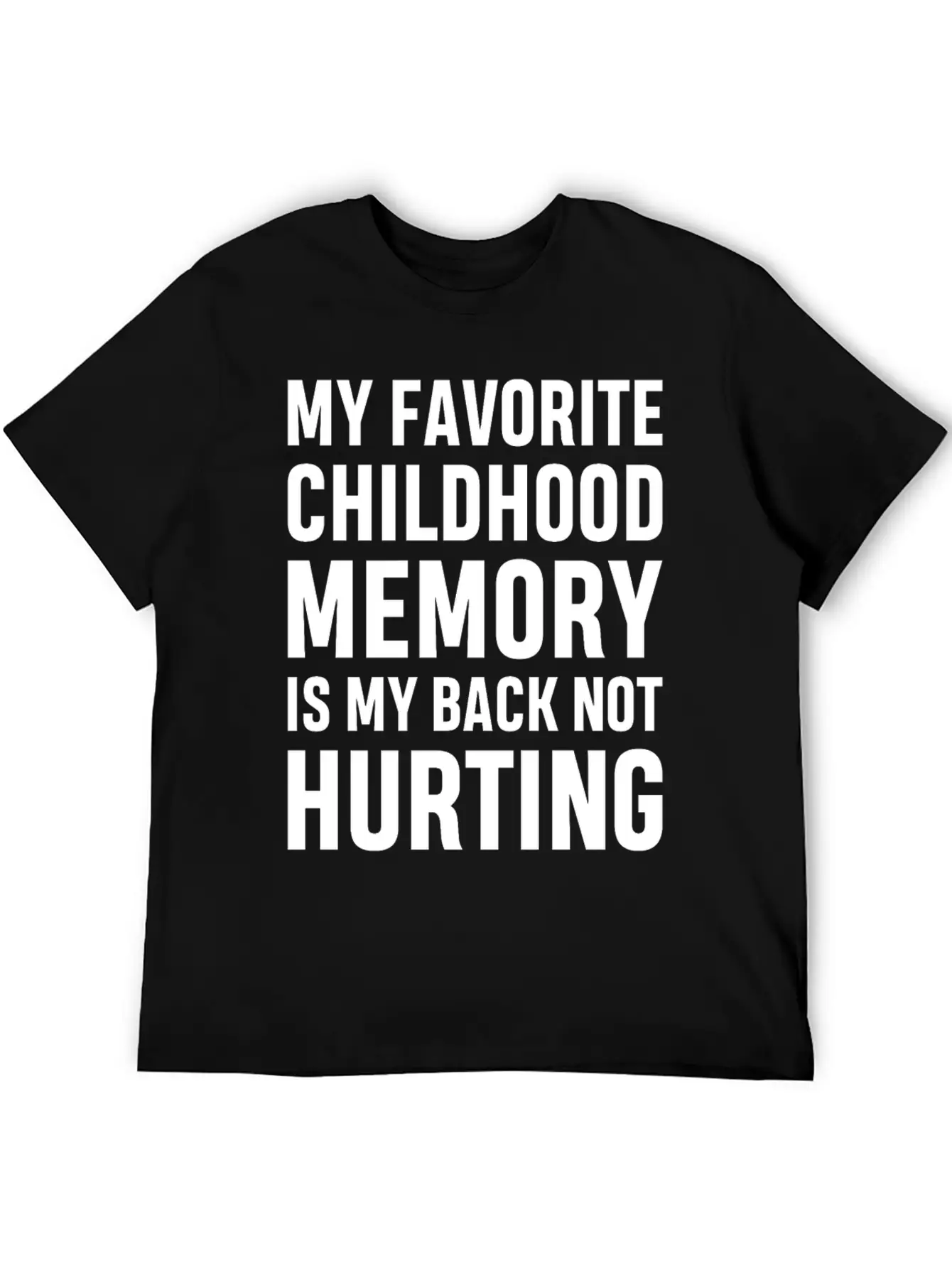 My Favorite Childhood Memory S My Back Not Hurting Unisex Casual T-Shirt – Clean Design For Daily Comfort
