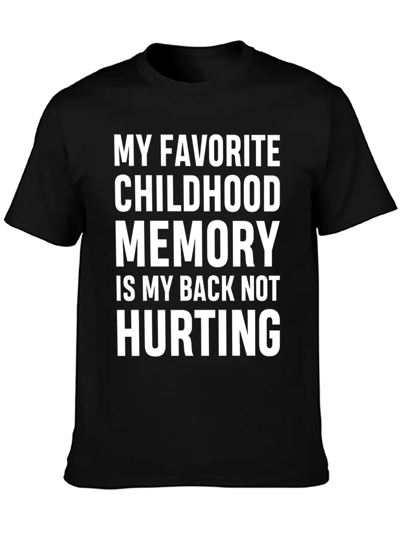 My Favorite Childhood Memory S My Back Not Hurting Unisex Casual T-Shirt – Clean Design For Daily Comfort