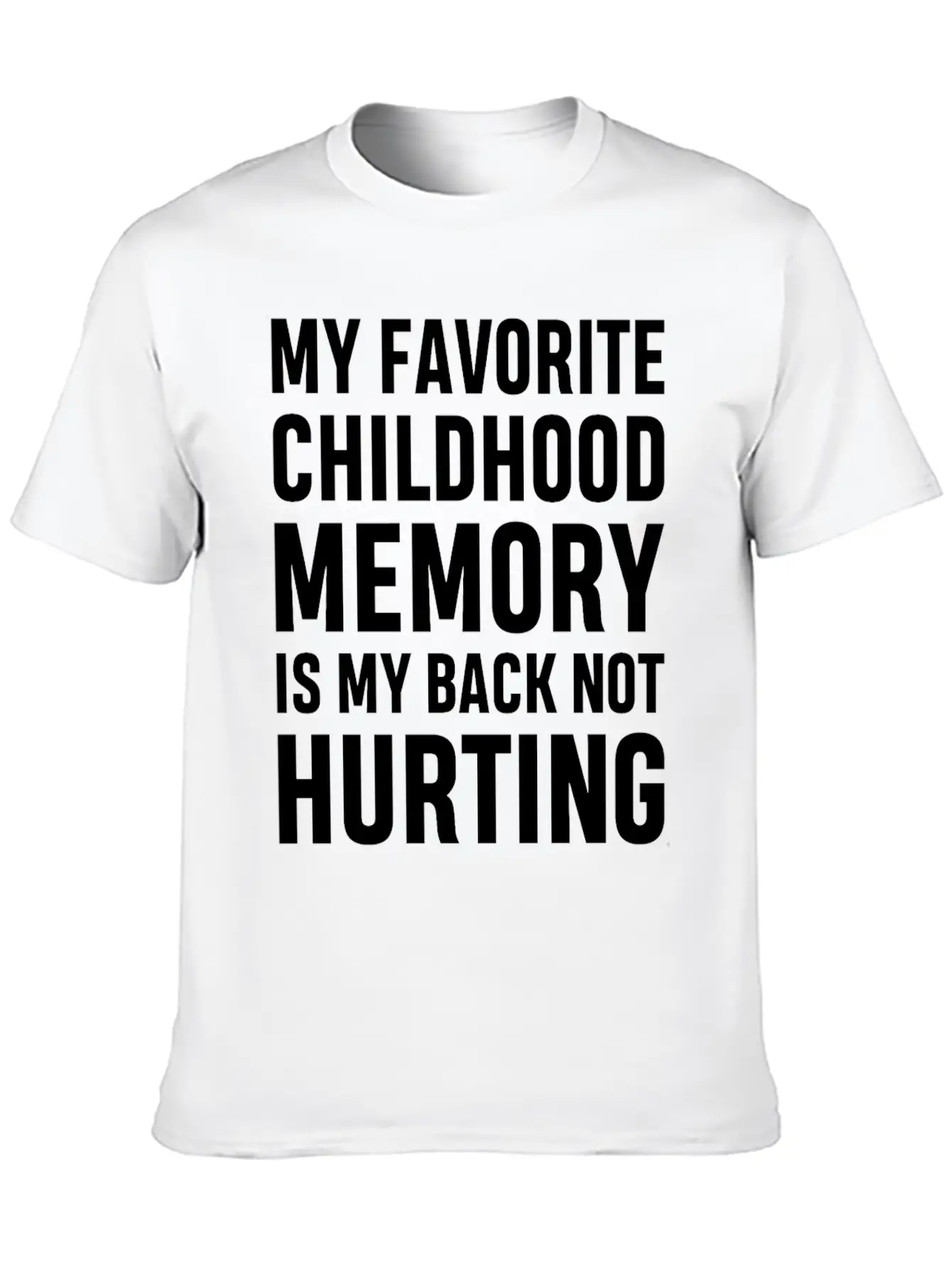 My Favorite Childhood Memory S My Back Not Hurting Unisex Casual T-Shirt – Clean Design For Daily Comfort