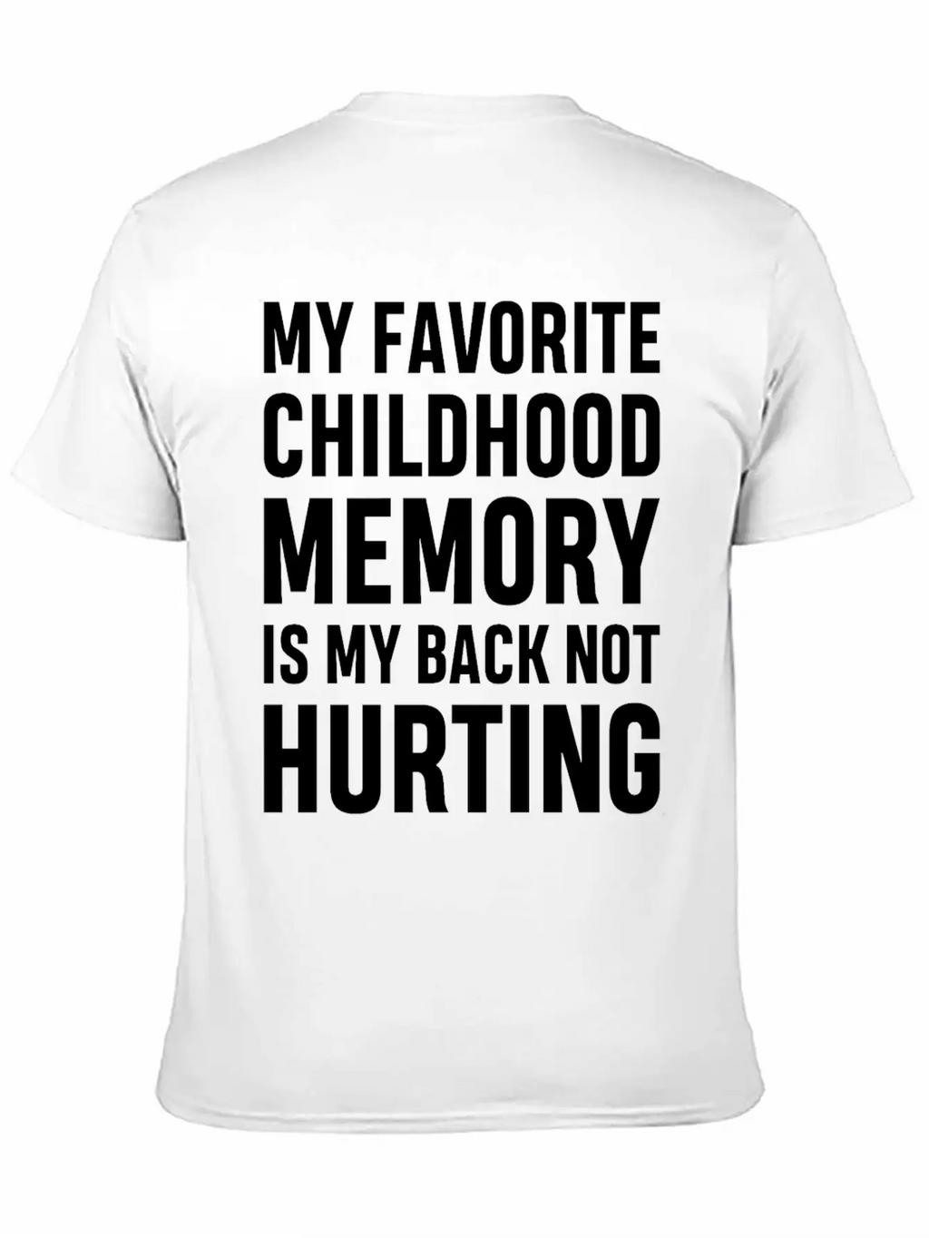 My Favorite Childhood Memory S My Back Not Hurting Unisex Casual T-Shirt – Clean Design For Daily Comfort
