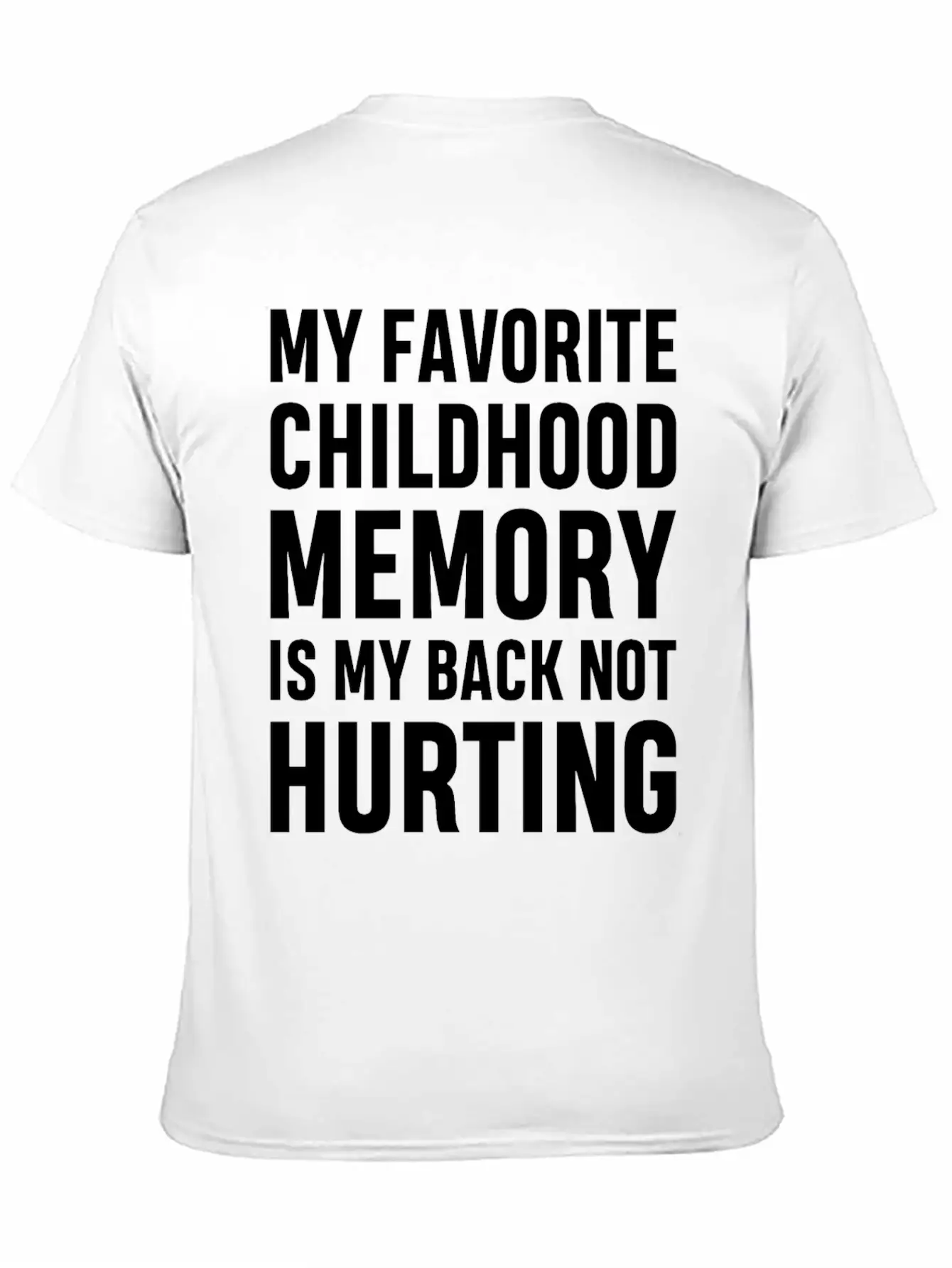 My Favorite Childhood Memory S My Back Not Hurting Unisex Casual T-Shirt – Clean Design For Daily Comfort