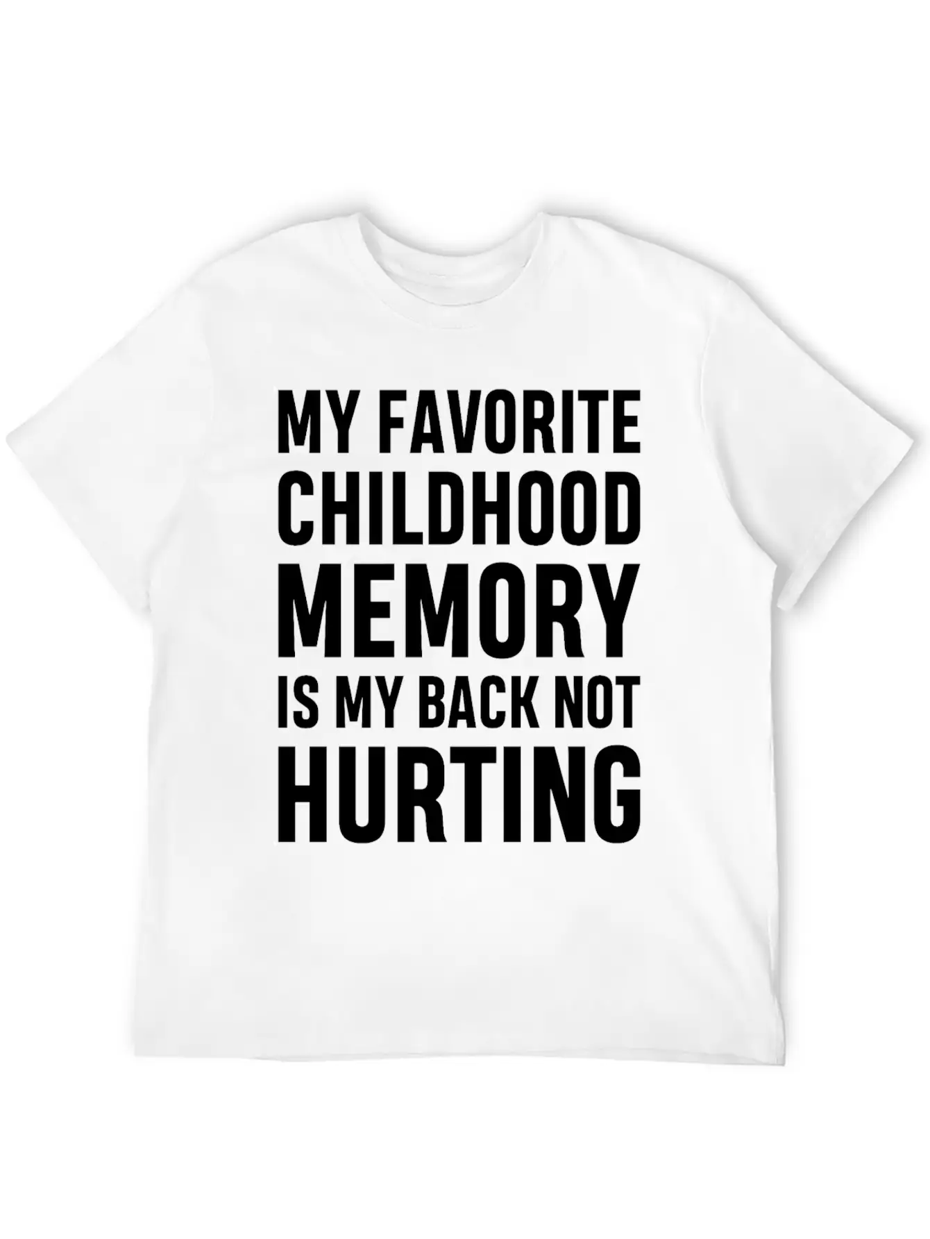 My Favorite Childhood Memory S My Back Not Hurting Unisex Casual T-Shirt – Clean Design For Daily Comfort