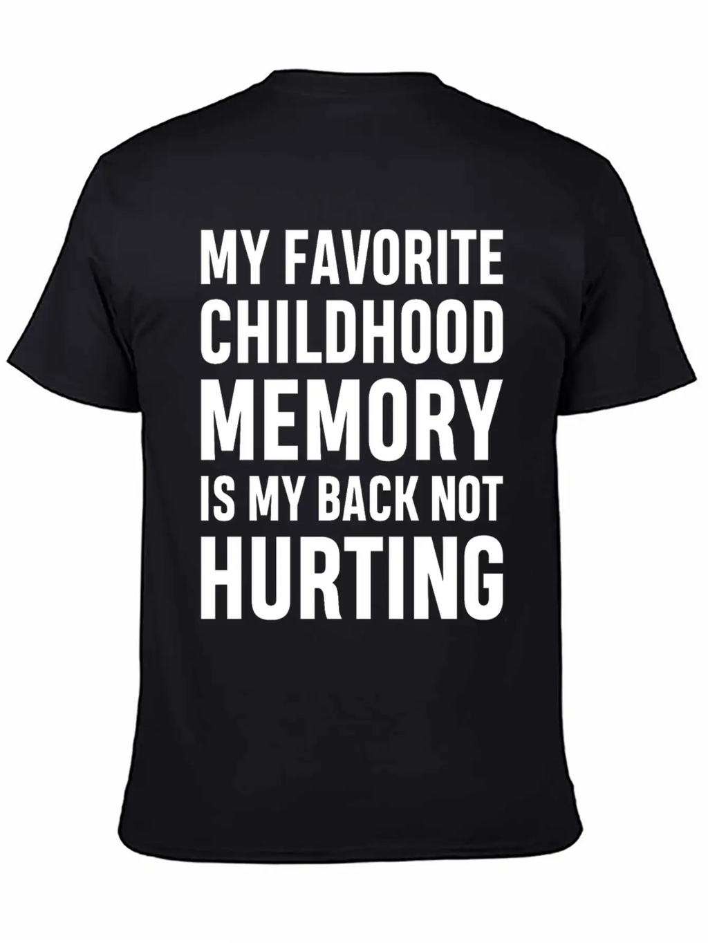 My Favorite Childhood Memory S My Back Not Hurting Unisex Casual T-Shirt – Clean Design For Daily Comfort