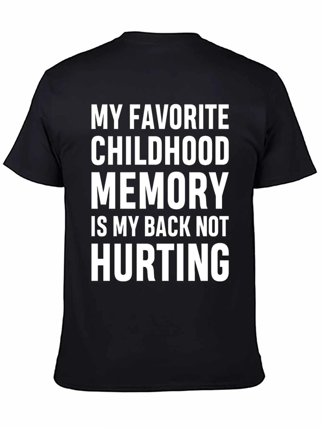 My Favorite Childhood Memory S My Back Not Hurting Unisex Casual T-Shirt – Clean Design For Daily Comfort