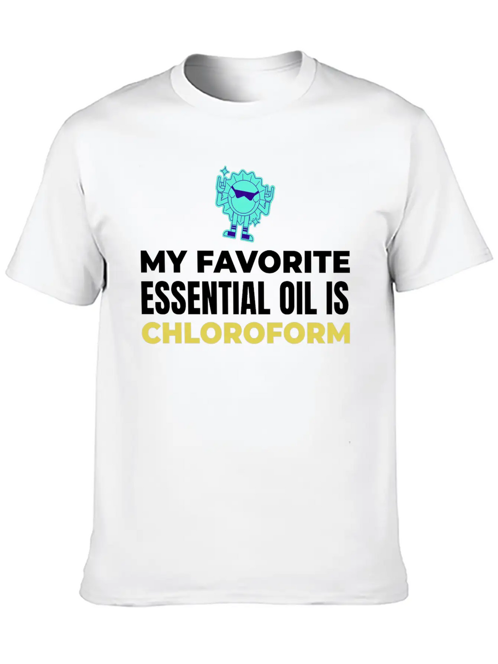 My Favorite Essential Oil Is Chloroform Classic Cotton Tee – Unisex Comfort For Any Season