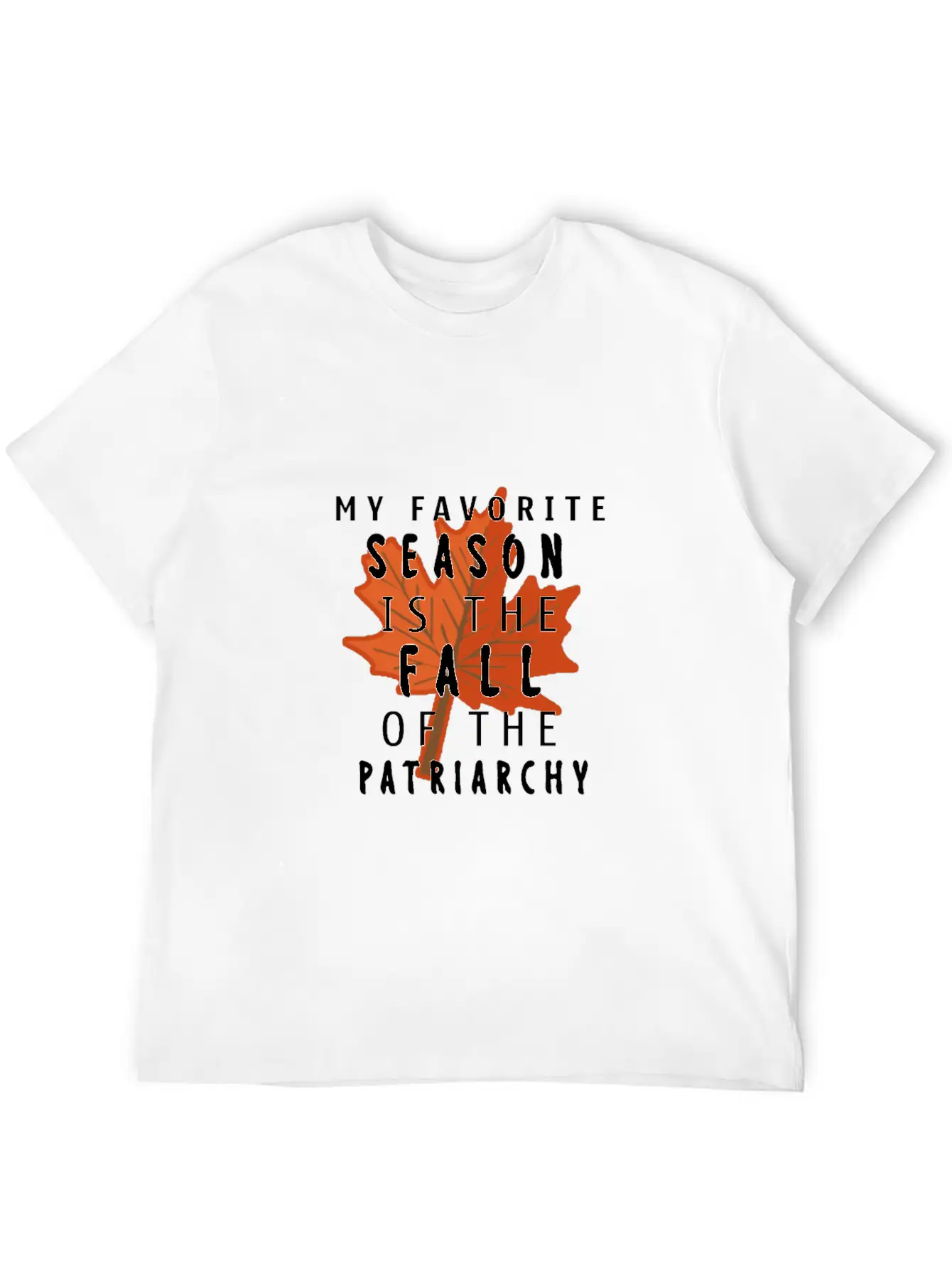 My Favorite Season Is The Fall Of The Patriarchy Breathable Soft Cotton T-Shirt – Timeless Casual Look