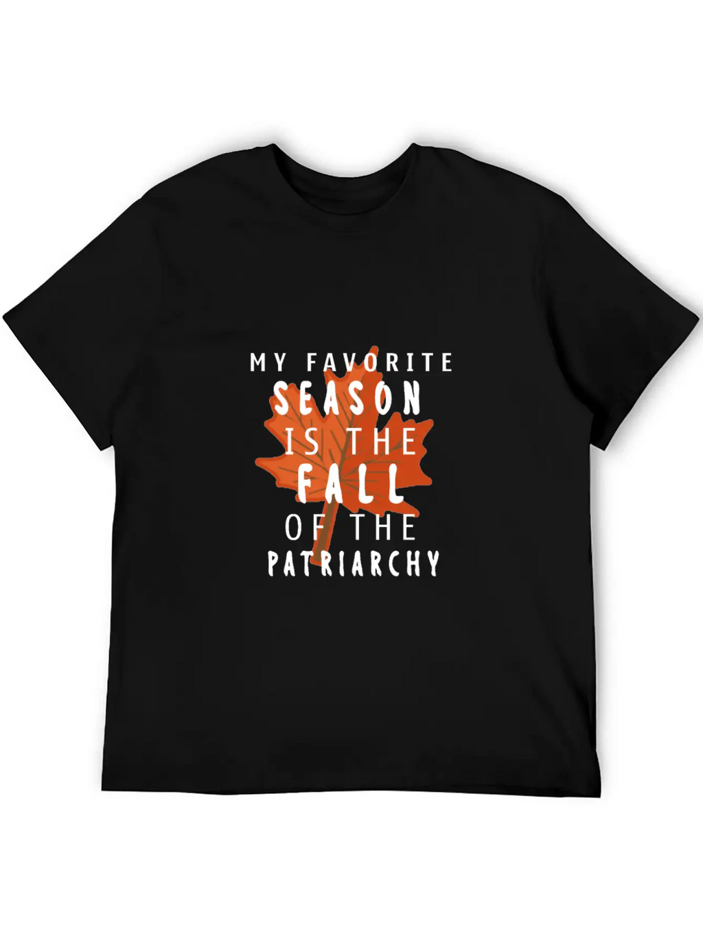 My Favorite Season Is The Fall Of The Patriarchy Breathable Soft Cotton T-Shirt – Timeless Casual Look