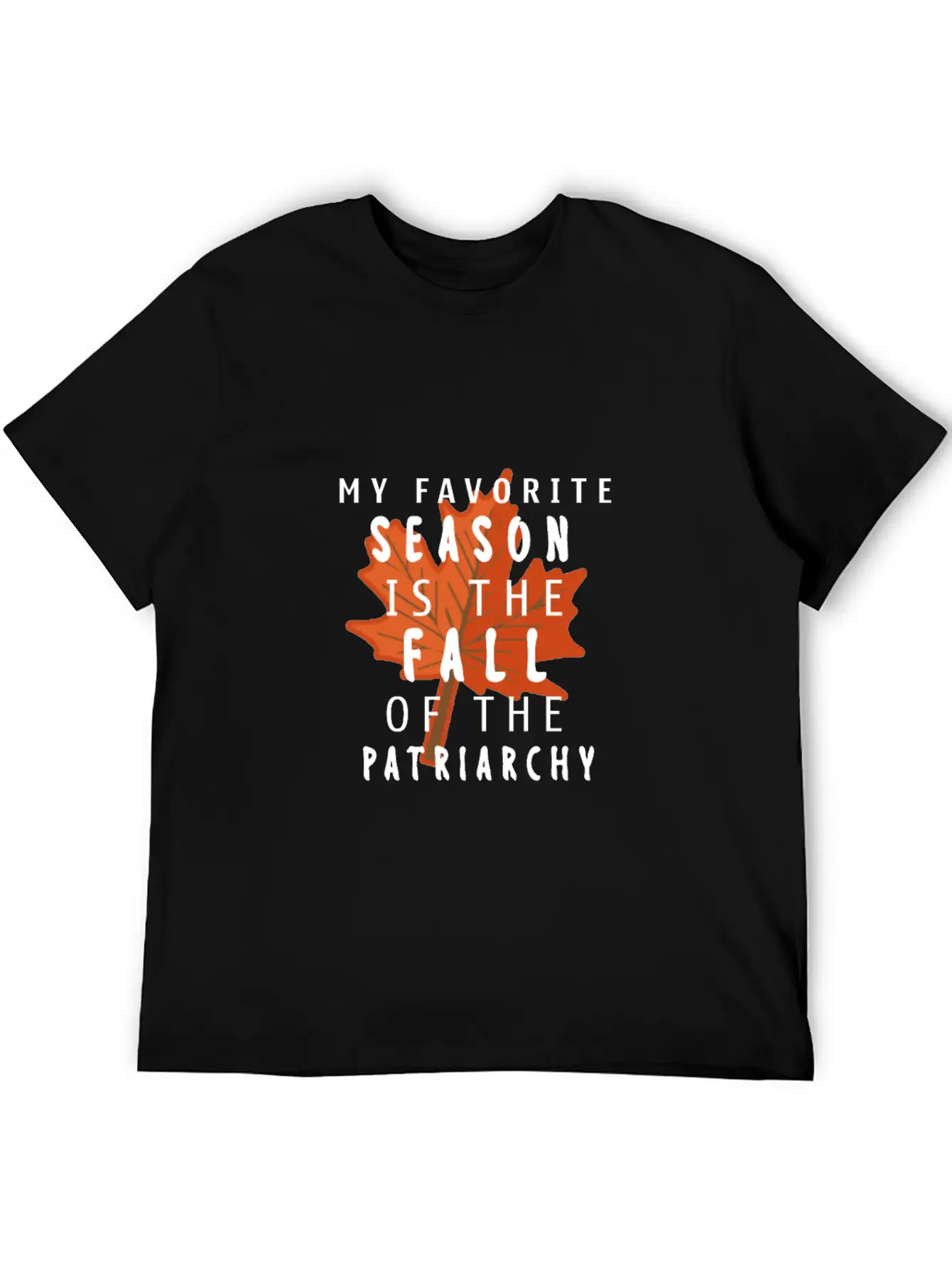 My Favorite Season Is The Fall Of The Patriarchy Breathable Soft Cotton T-Shirt – Timeless Casual Look