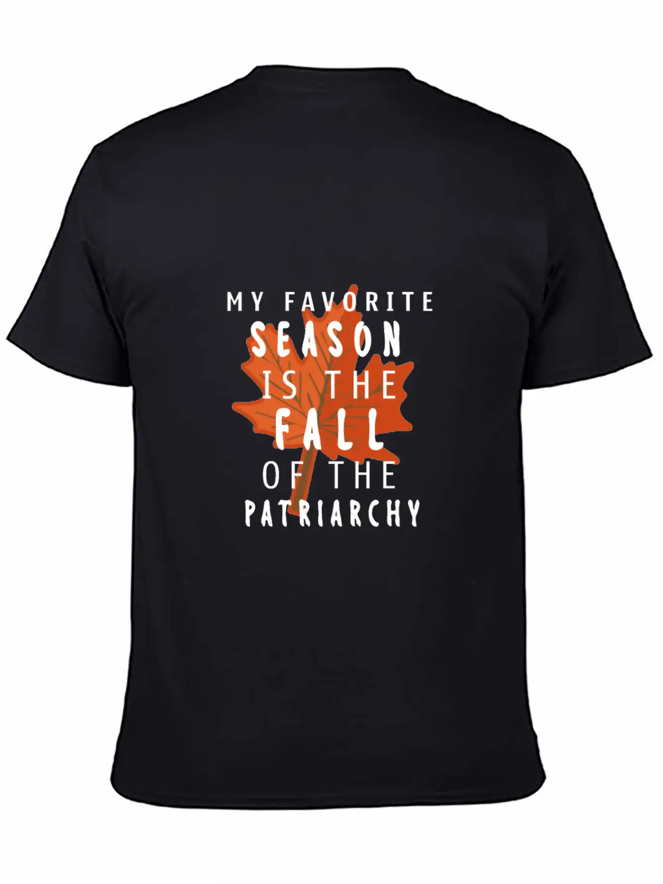 My Favorite Season Is The Fall Of The Patriarchy Breathable Soft Cotton T-Shirt – Timeless Casual Look