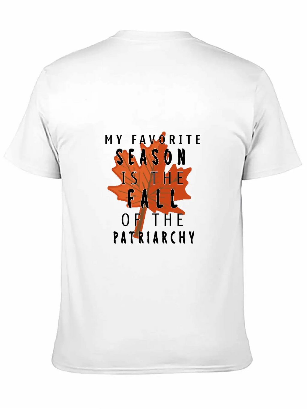 My Favorite Season Is The Fall Of The Patriarchy Breathable Soft Cotton T-Shirt – Timeless Casual Look
