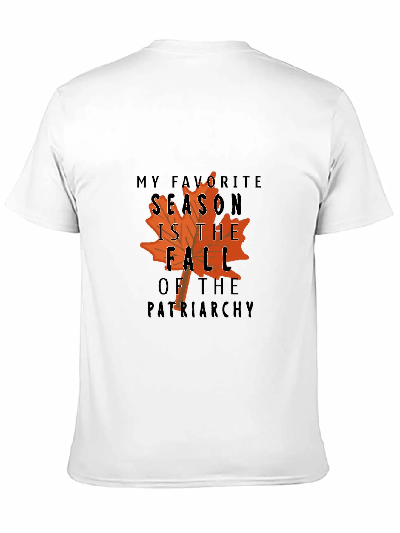 My Favorite Season Is The Fall Of The Patriarchy Breathable Soft Cotton T-Shirt – Timeless Casual Look