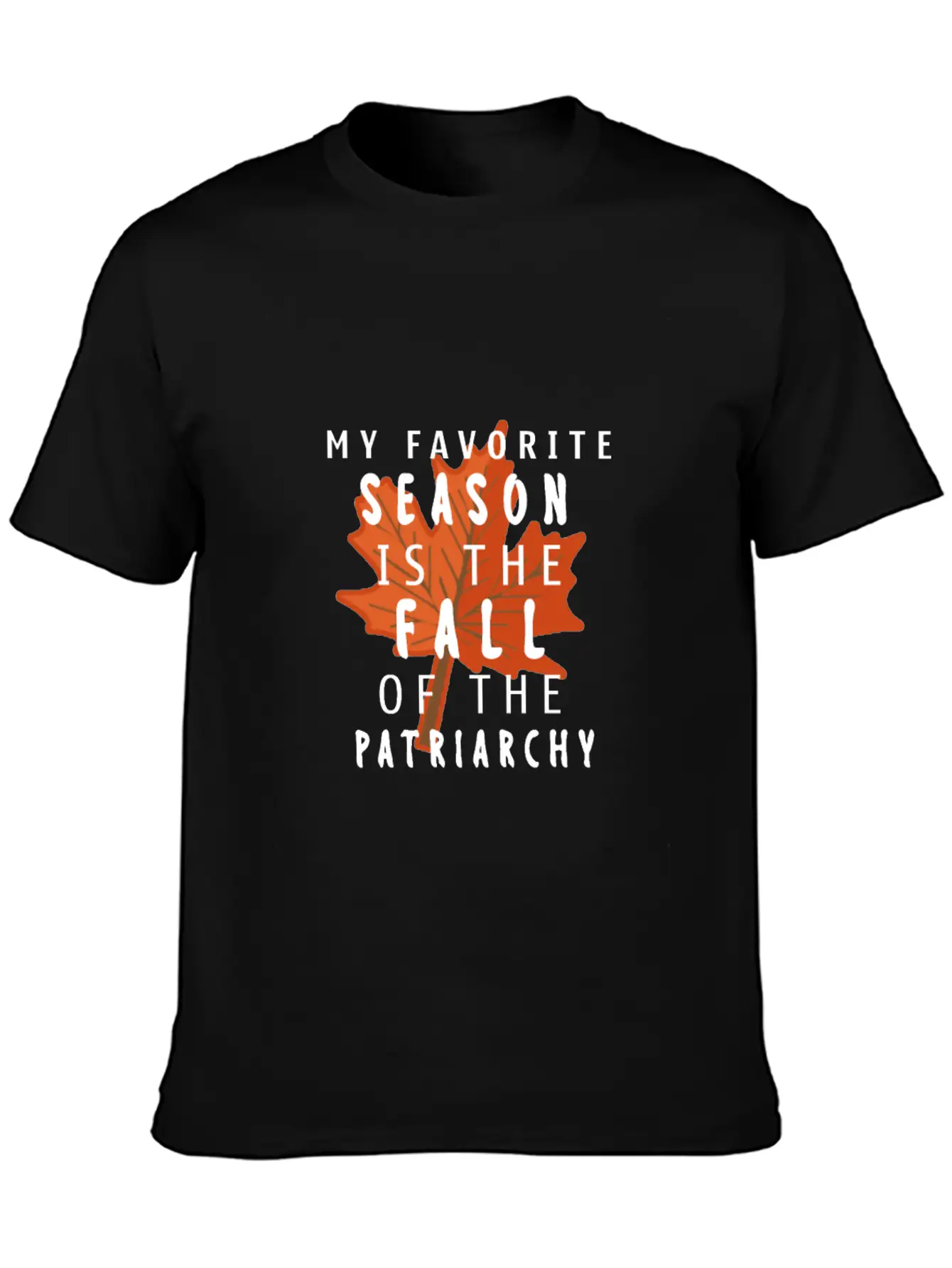My Favorite Season Is The Fall Of The Patriarchy Breathable Soft Cotton T-Shirt – Timeless Casual Look